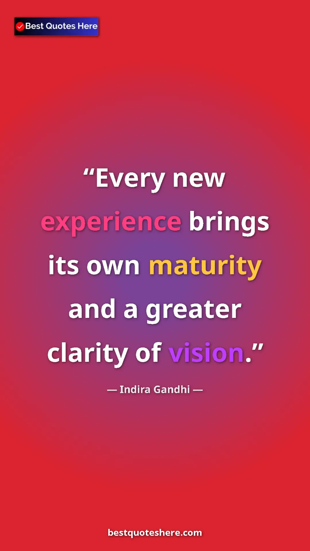 Pinterest quote poster by Indira Gandhi: "Every new experience brings its own maturity and a greater..."