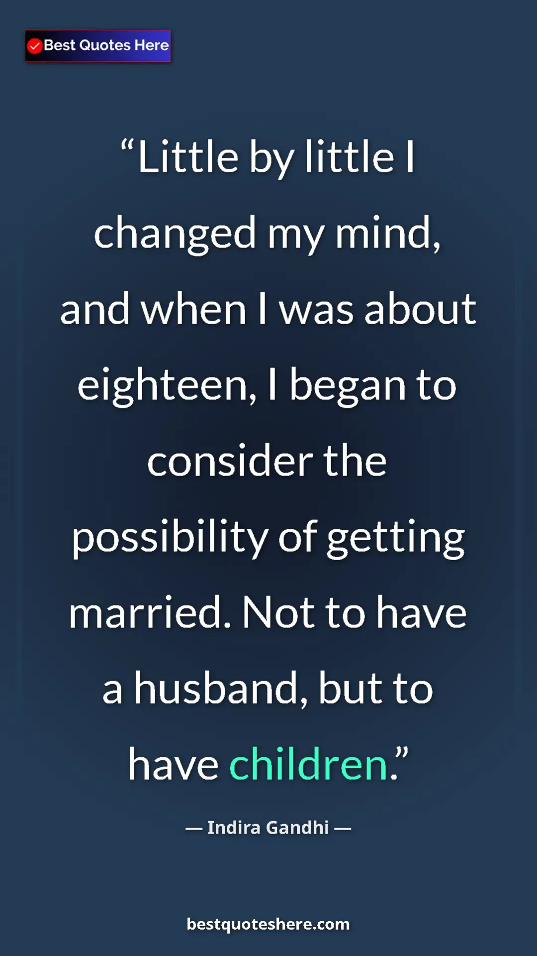 Pinterest quote poster by Indira Gandhi: "Little by little I changed my mind, and when I was about..."