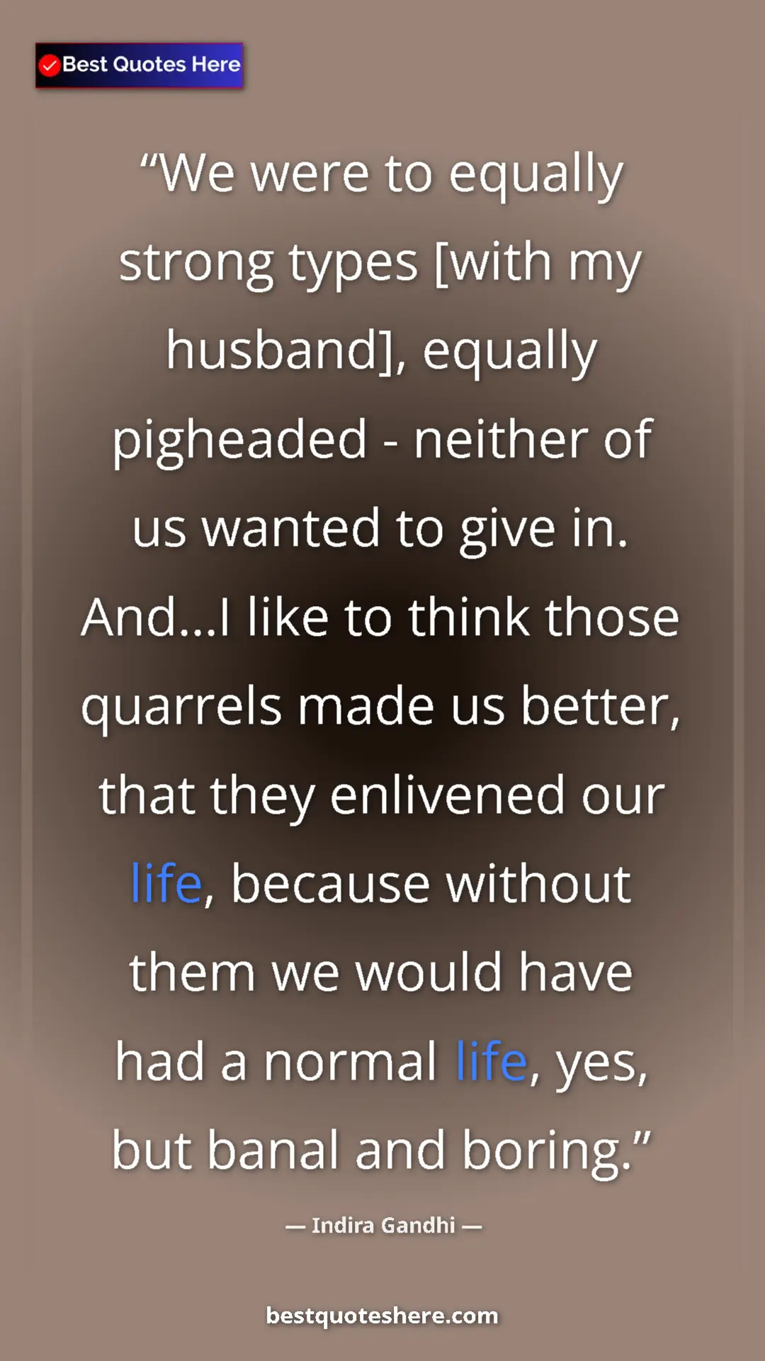 Pinterest quote poster by Indira Gandhi: "We were to equally strong types [with my husband], equally..."