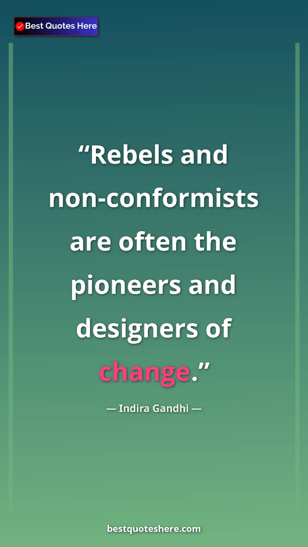 Pinterest quote poster by Indira Gandhi: "Rebels and non-conformists are often the pioneers and..."