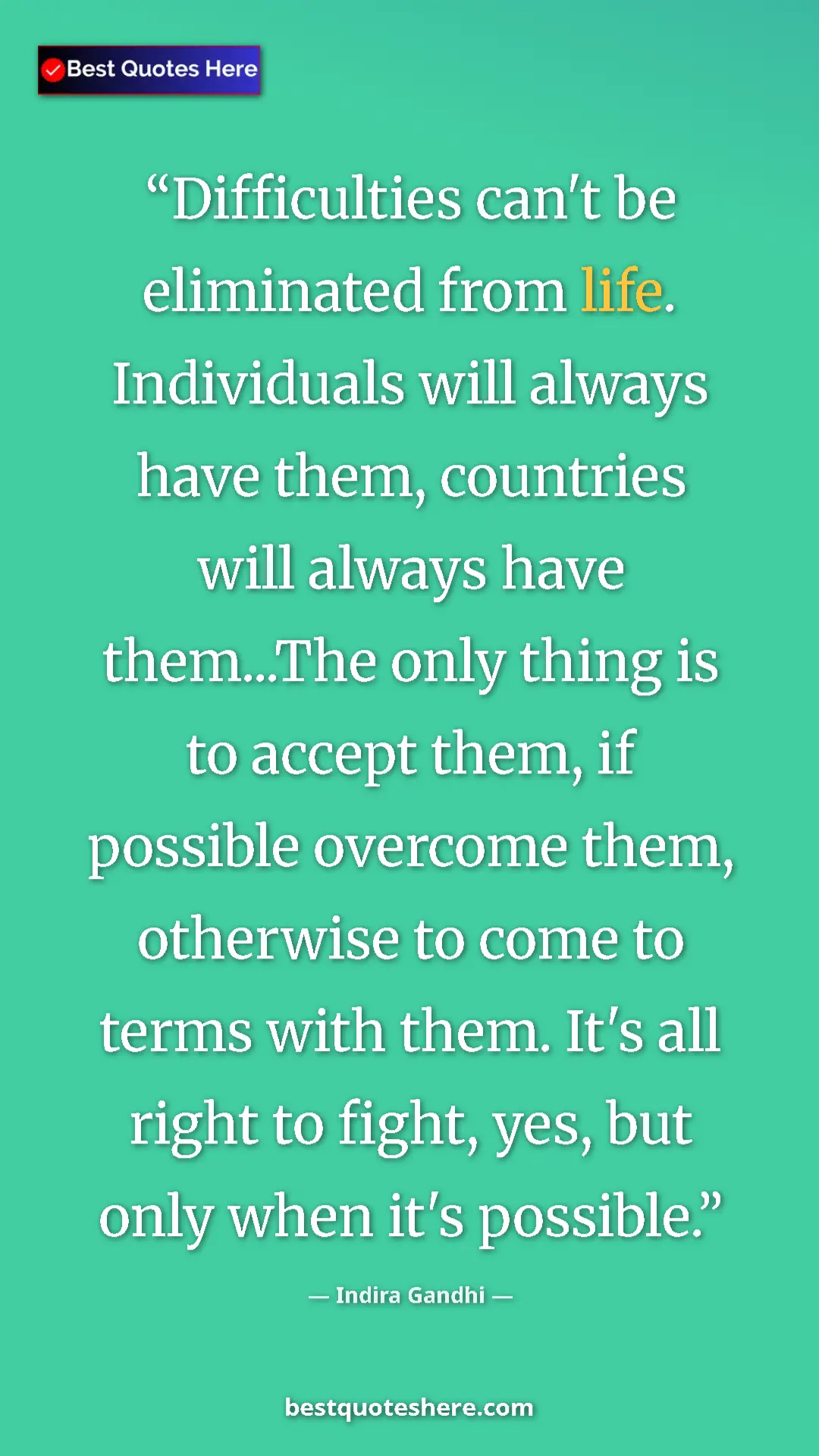 Pinterest quote poster by Indira Gandhi: "Difficulties can't be eliminated from life. Individuals..."