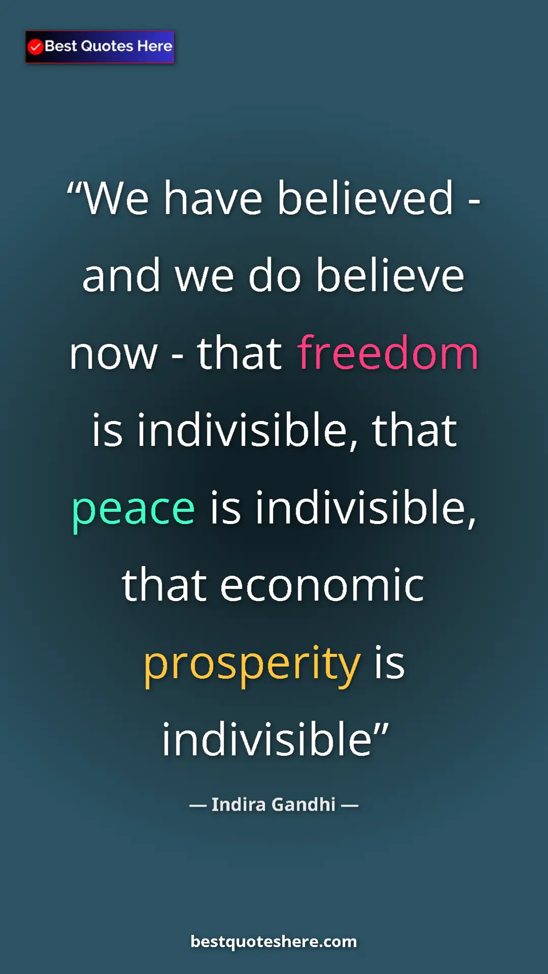 Pinterest quote poster by Indira Gandhi: "We have believed - and we do believe now - that freedom is..."