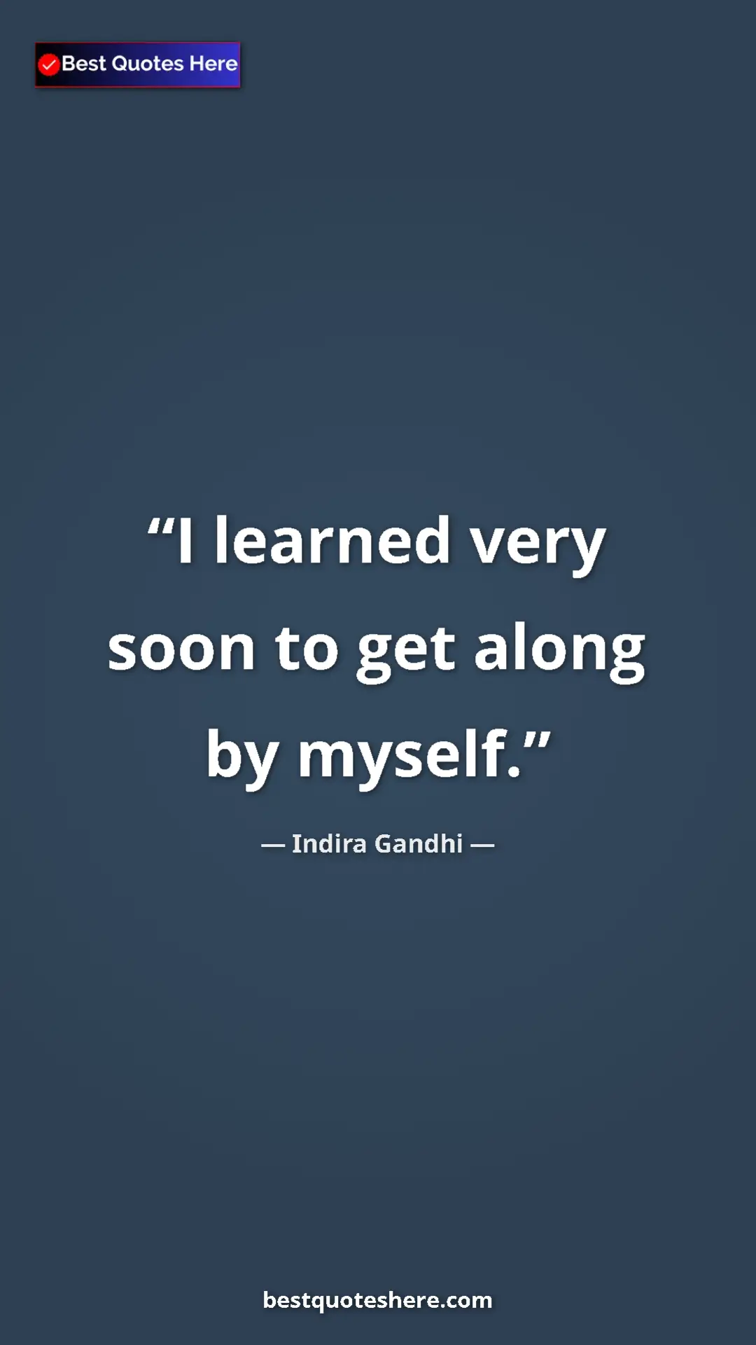 Pinterest quote poster by Indira Gandhi: "I learned very soon to get along by myself."