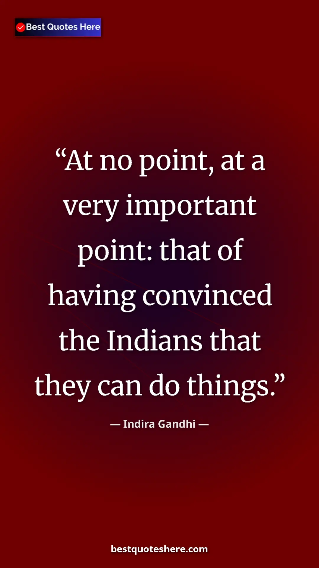 Pinterest quote poster by Indira Gandhi: "At no point, at a very important point: that of having..."