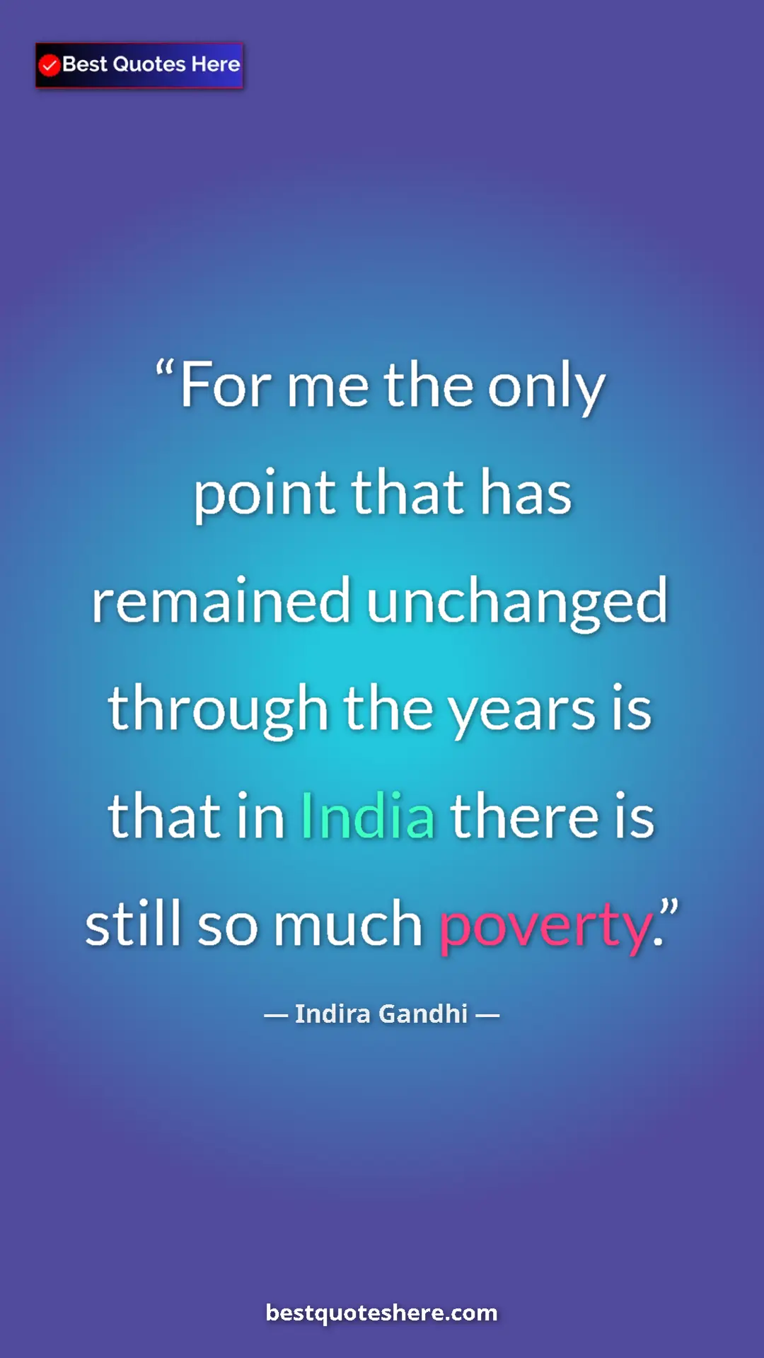 Indira Gandhi Quote Card: "For me the only point that has remained unchanged through th" Pinterest quote poster by Indira Gandhi: "For me the only point that has remained unchanged through th"