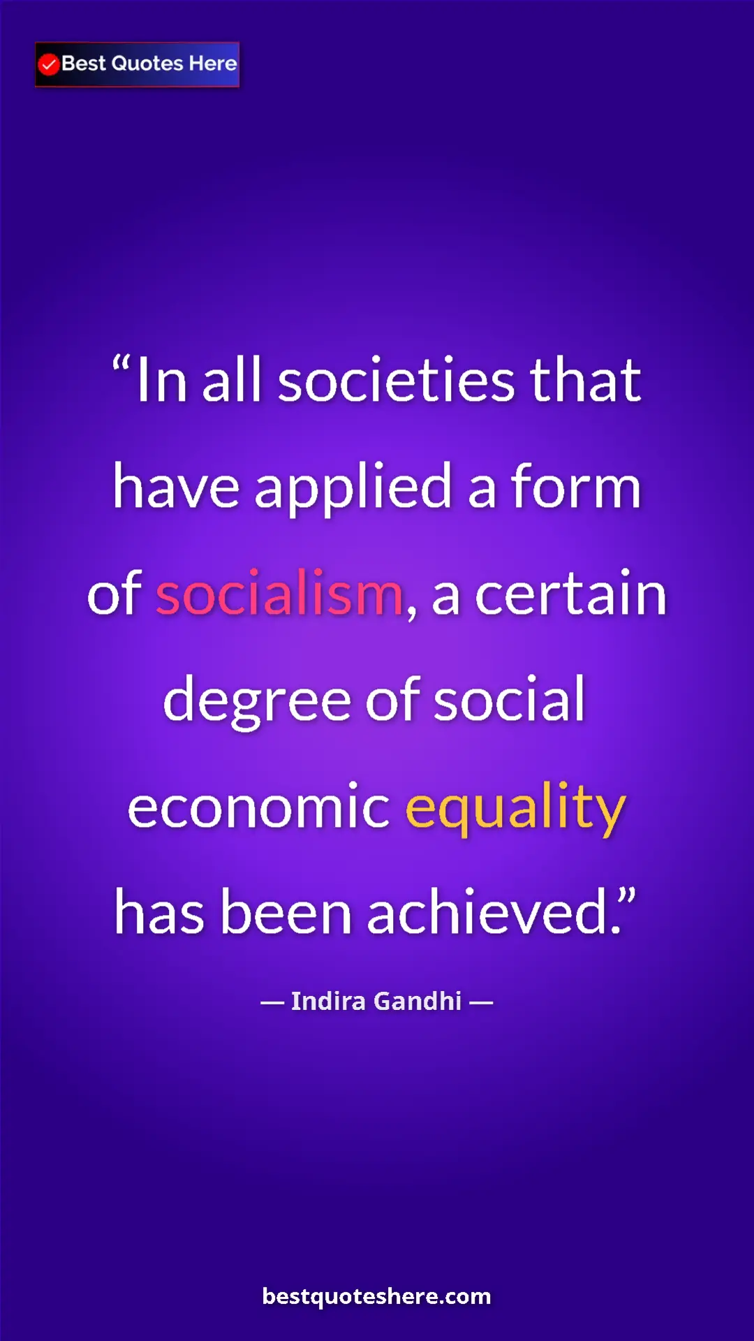 Indira Gandhi Quote Card: "In all societies that have applied a form of socialism, a..." Pinterest quote poster by Indira Gandhi: "In all societies that have applied a form of socialism, a..."