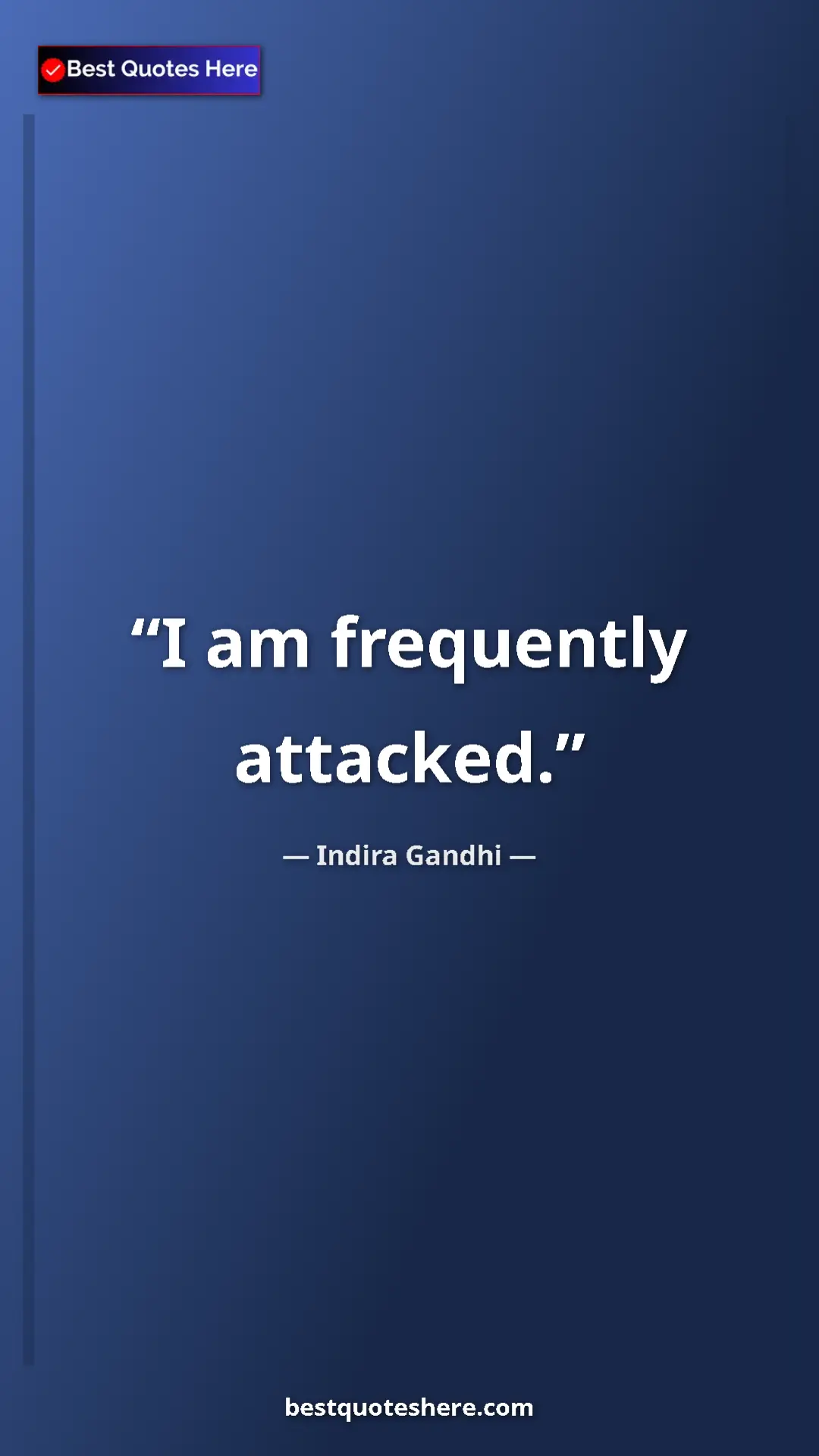 Pinterest quote poster by Indira Gandhi: "I am frequently attacked."