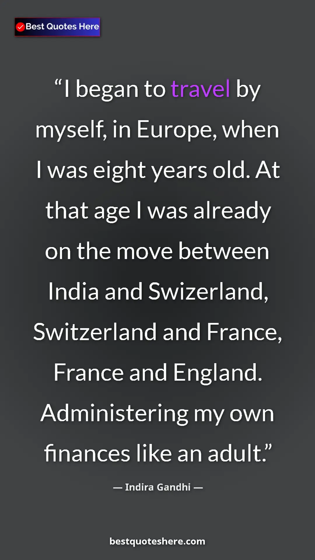 Pinterest quote poster by Indira Gandhi: "I began to travel by myself, in Europe, when I was eight..."