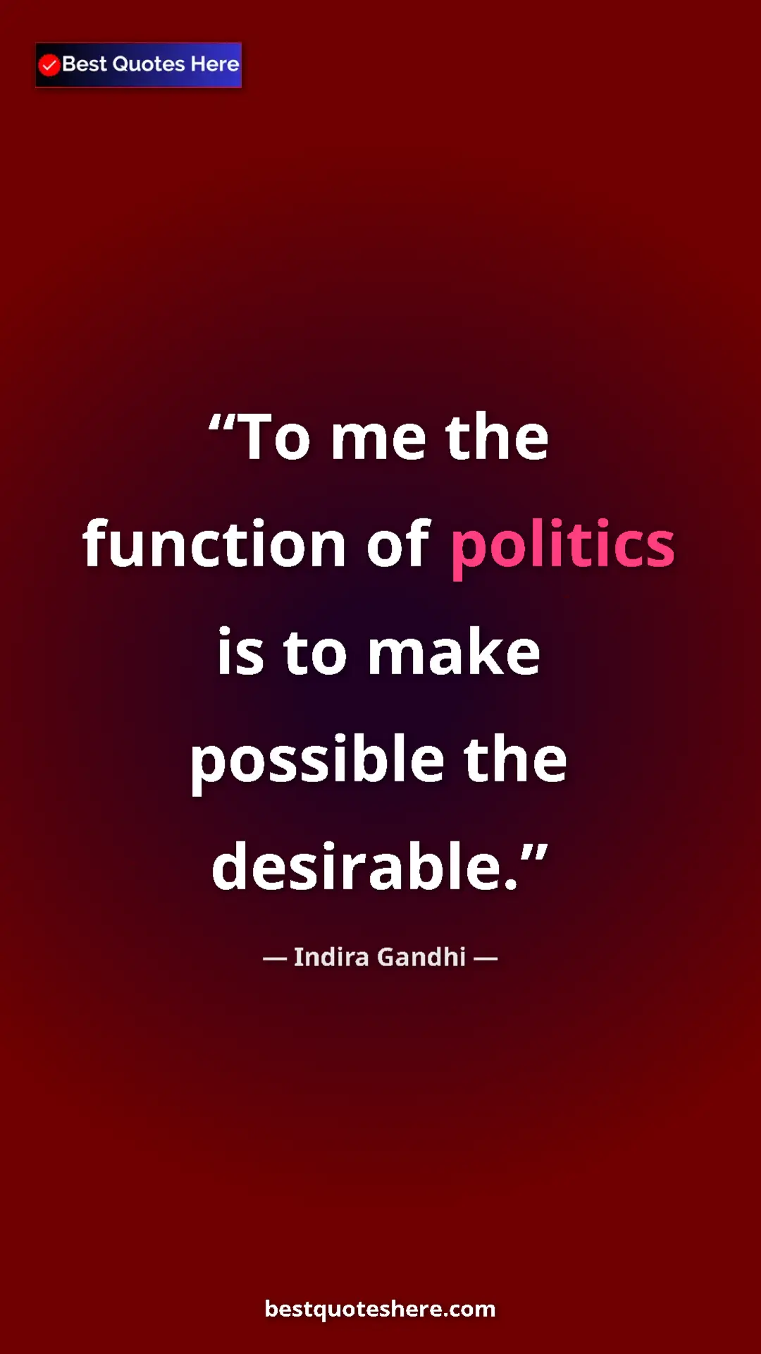 Pinterest quote poster by Indira Gandhi: "To me the function of politics is to make possible the..."