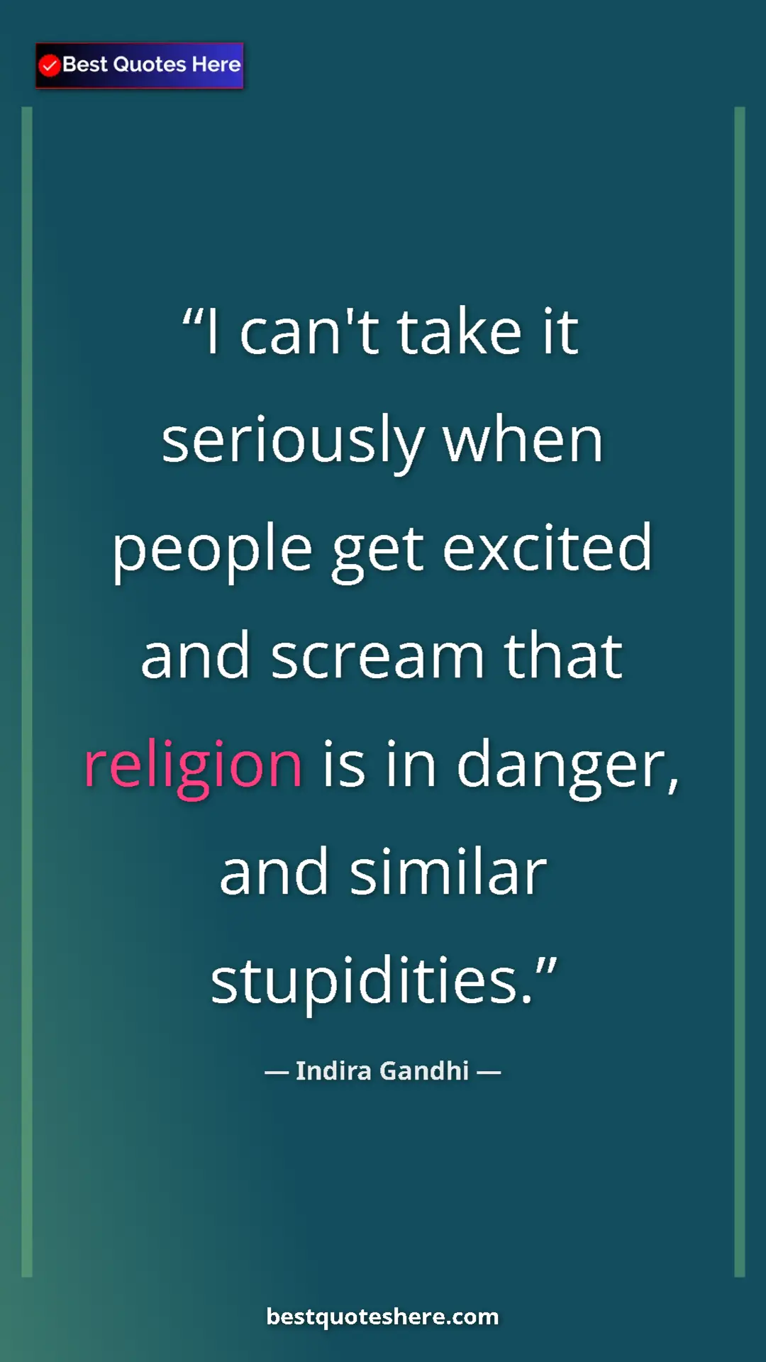 Pinterest quote poster by Indira Gandhi: "I can't take it seriously when people get excited and..."