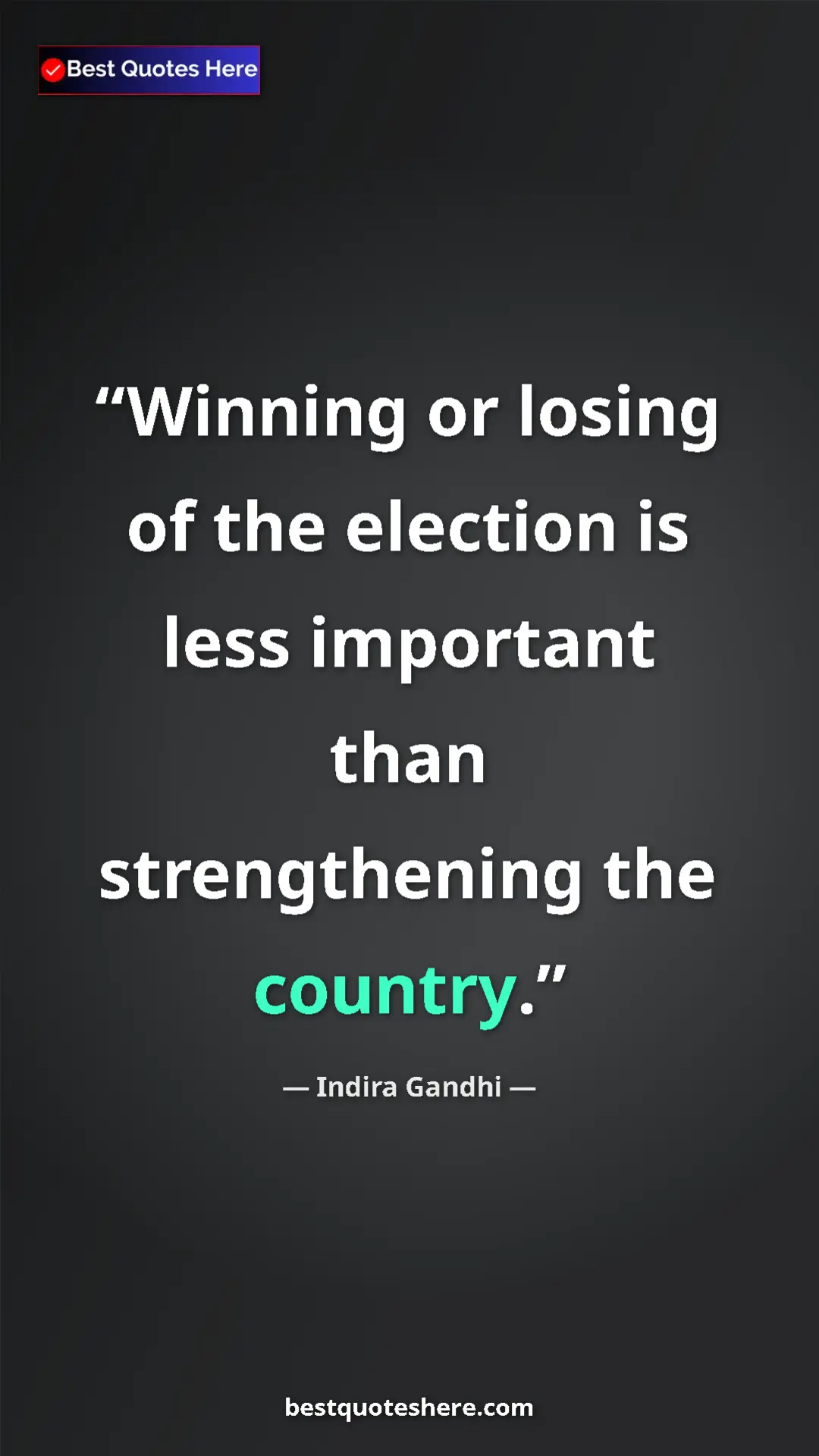 Pinterest quote poster by Indira Gandhi: "Winning or losing of the election is less important than..."