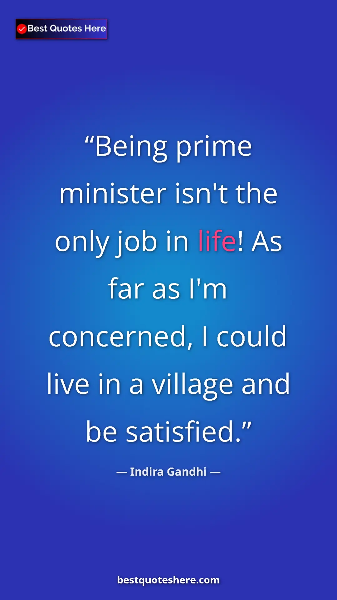Pinterest quote poster by Indira Gandhi: "Being prime minister isn't the only job in life! As far as..."
