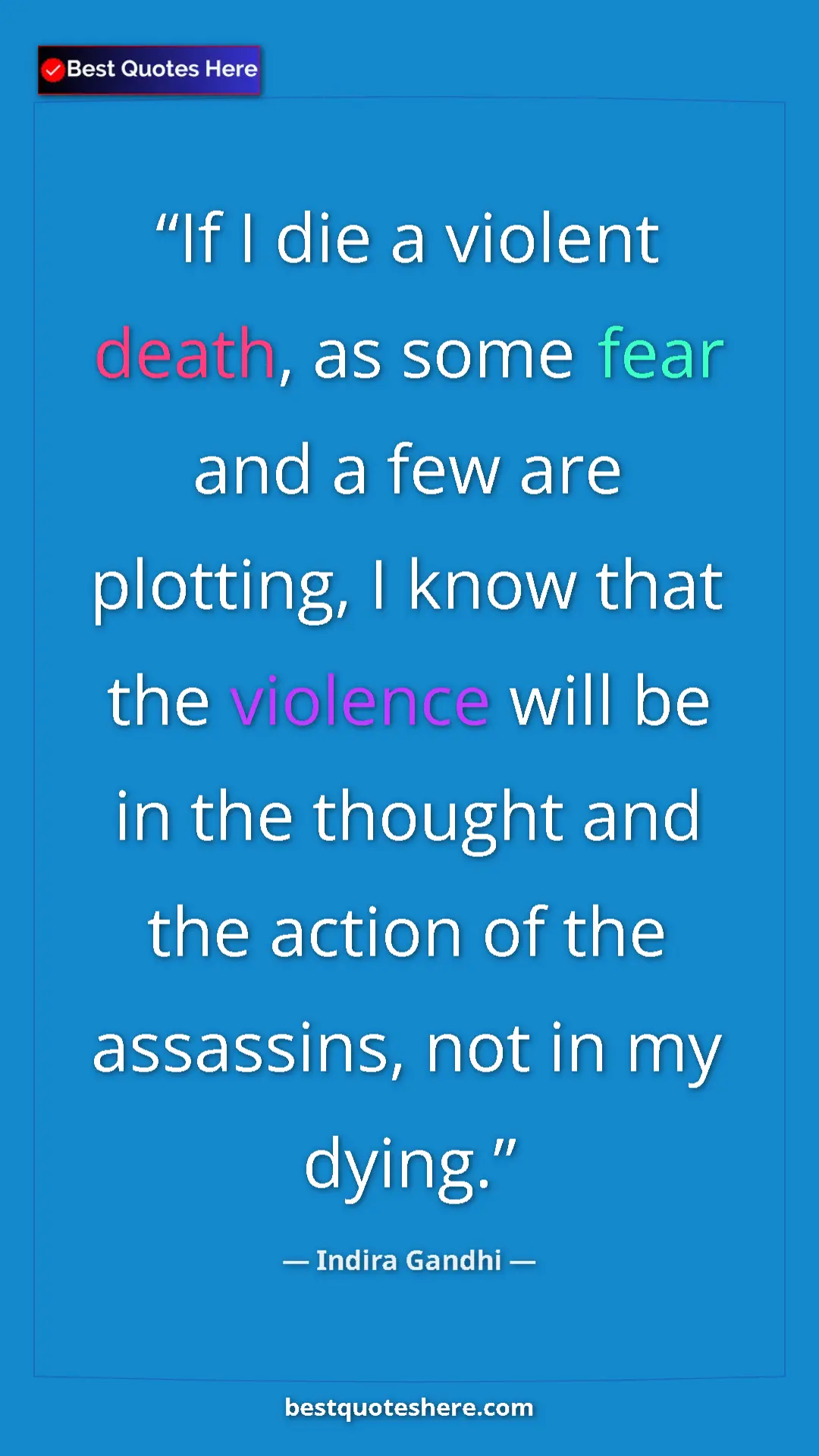 Pinterest quote poster by Indira Gandhi: "If I die a violent death, as some fear and a few are..."