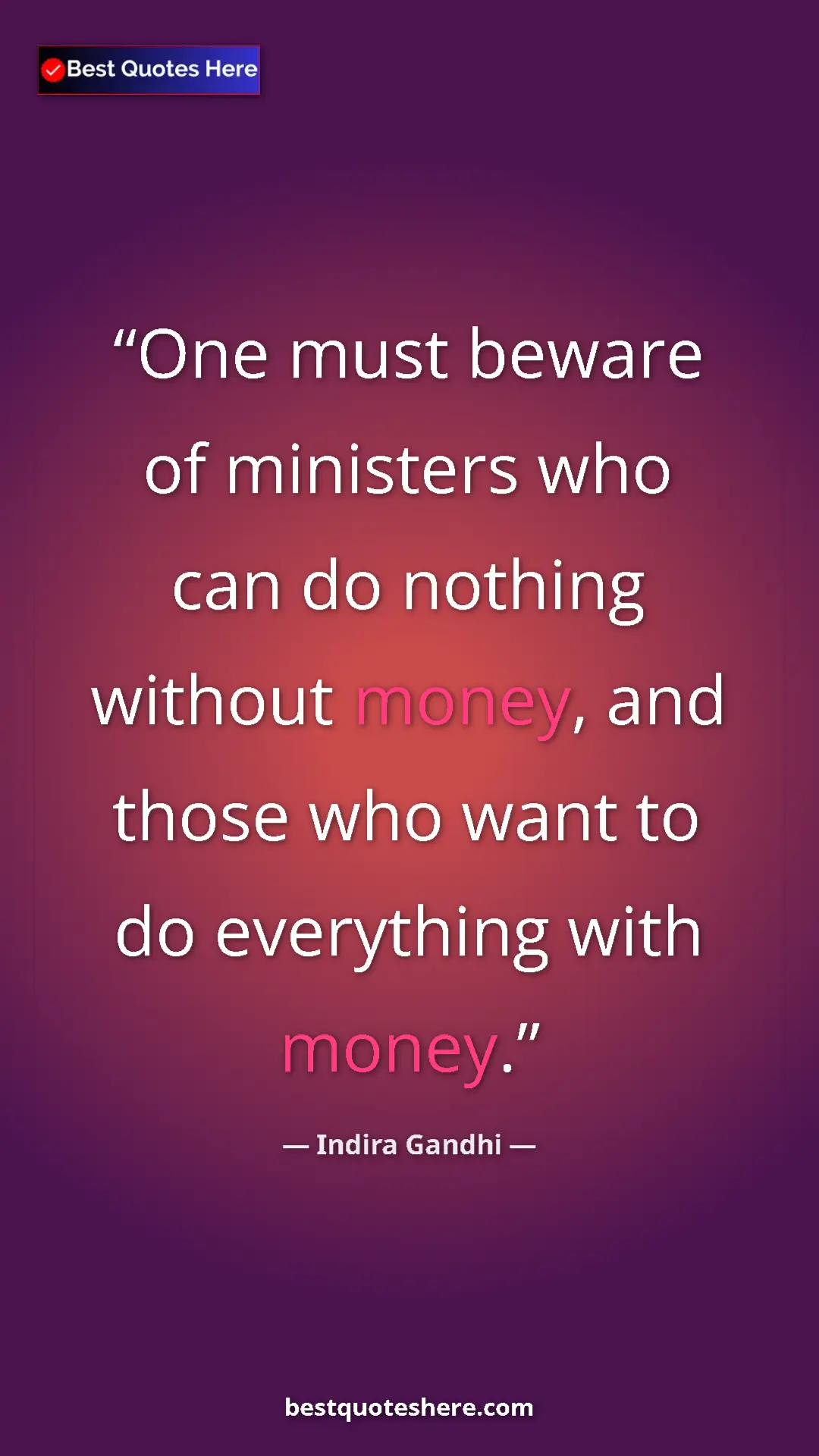 Pinterest quote poster by Indira Gandhi: "One must beware of ministers who can do nothing without..."