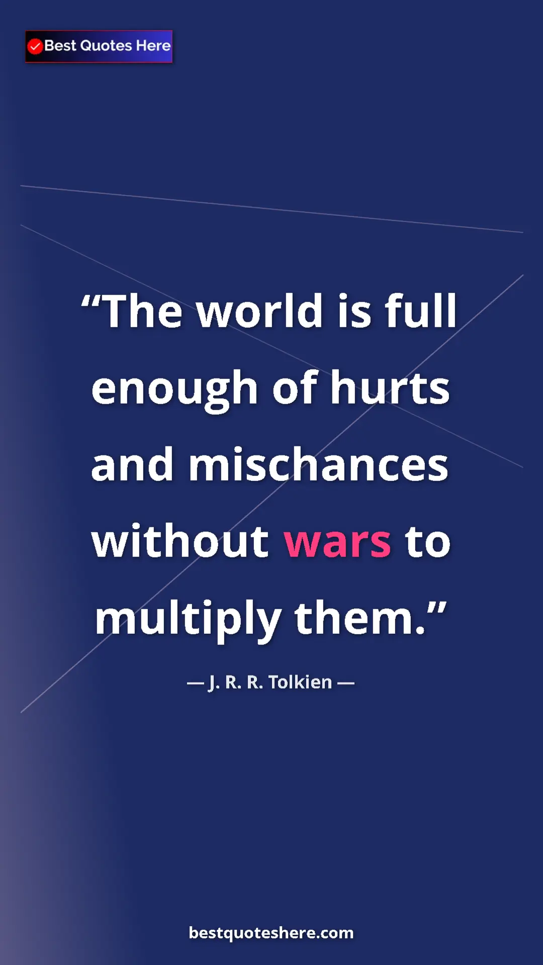 Pinterest quote poster by J. R. R. Tolkien: "The world is full enough of hurts and mischances without..."