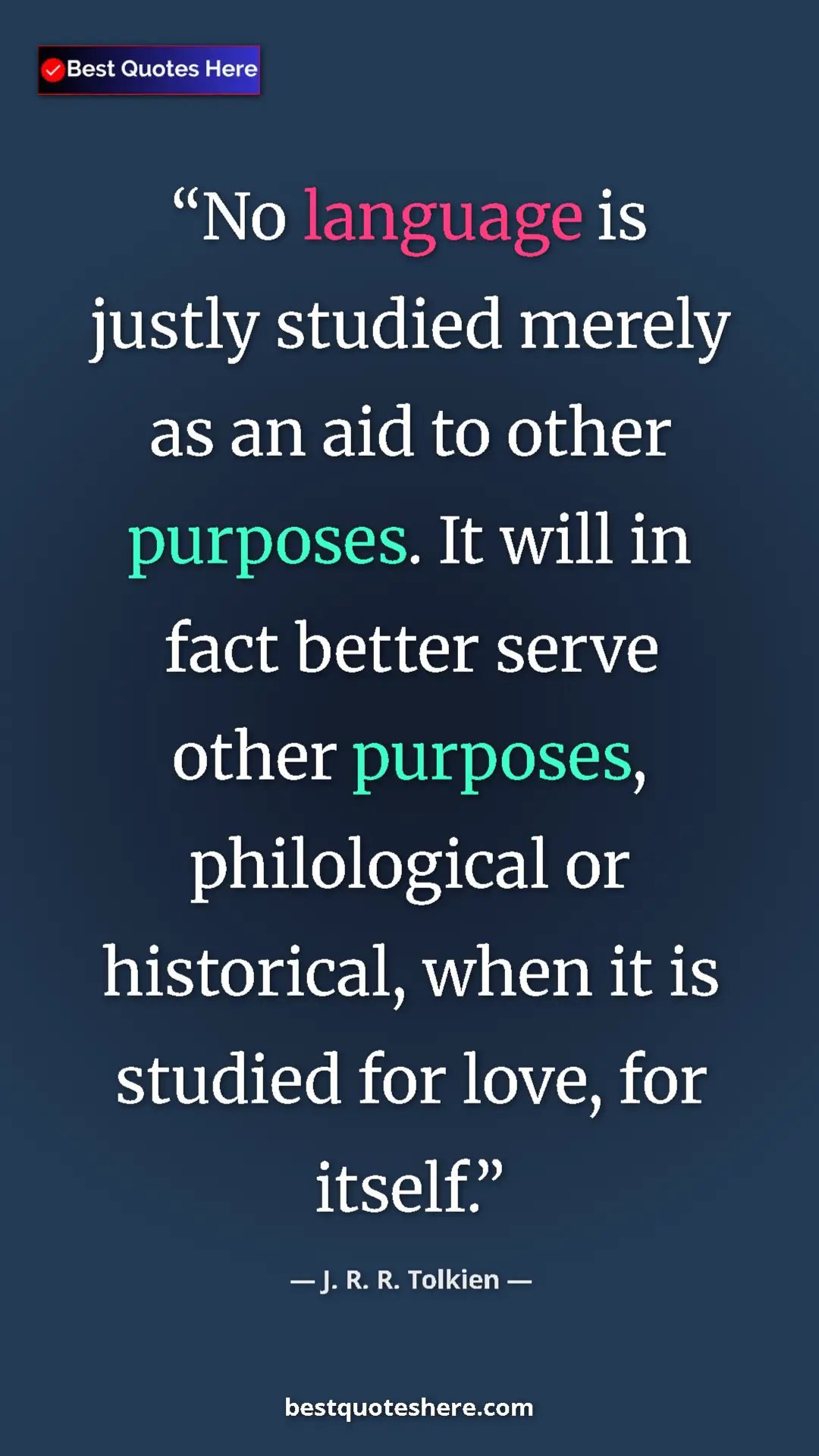 Pinterest quote poster by J. R. R. Tolkien: "No language is justly studied merely as an aid to other..."