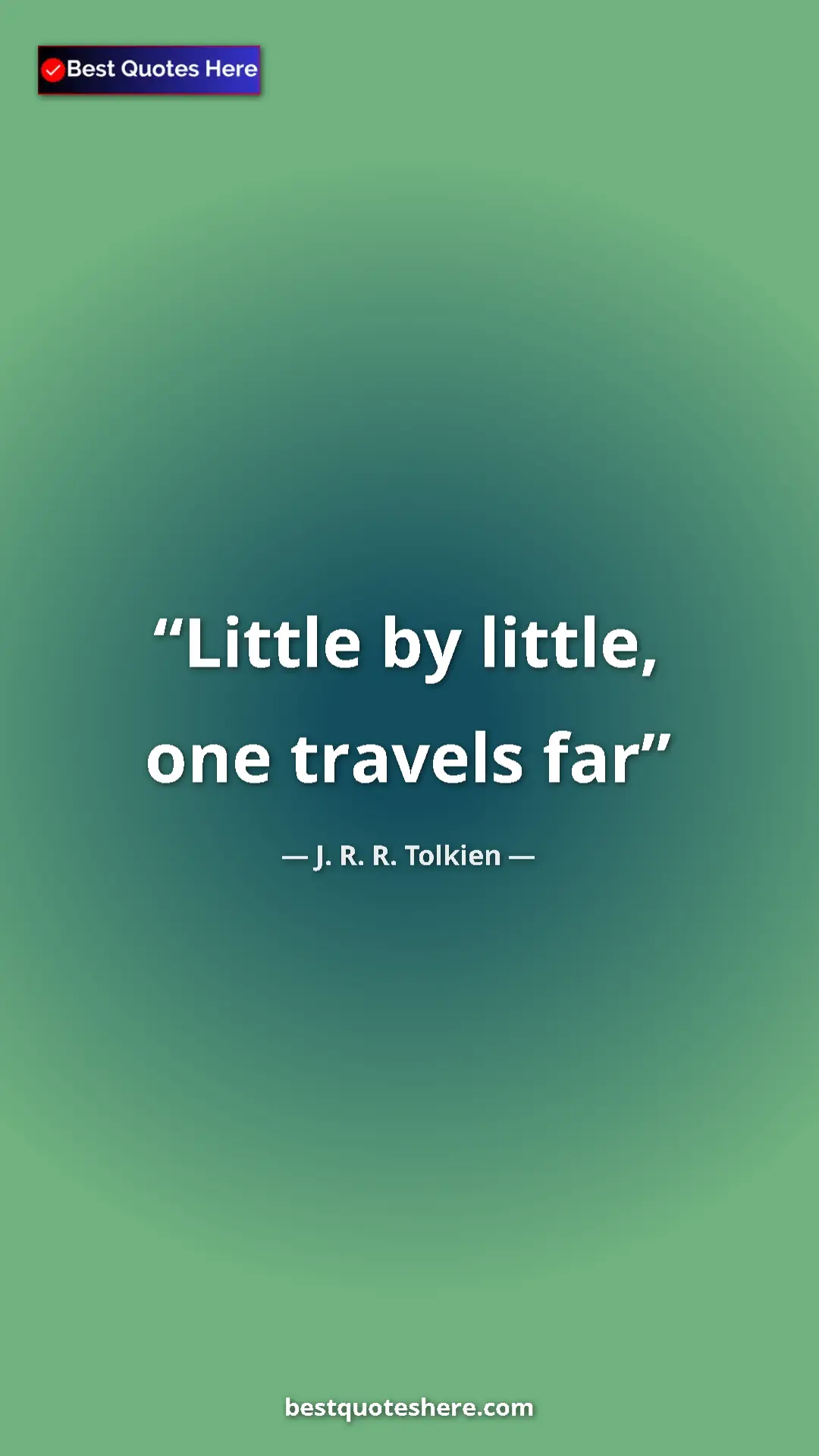 Pinterest quote poster by J. R. R. Tolkien: "Little by little, one travels far"