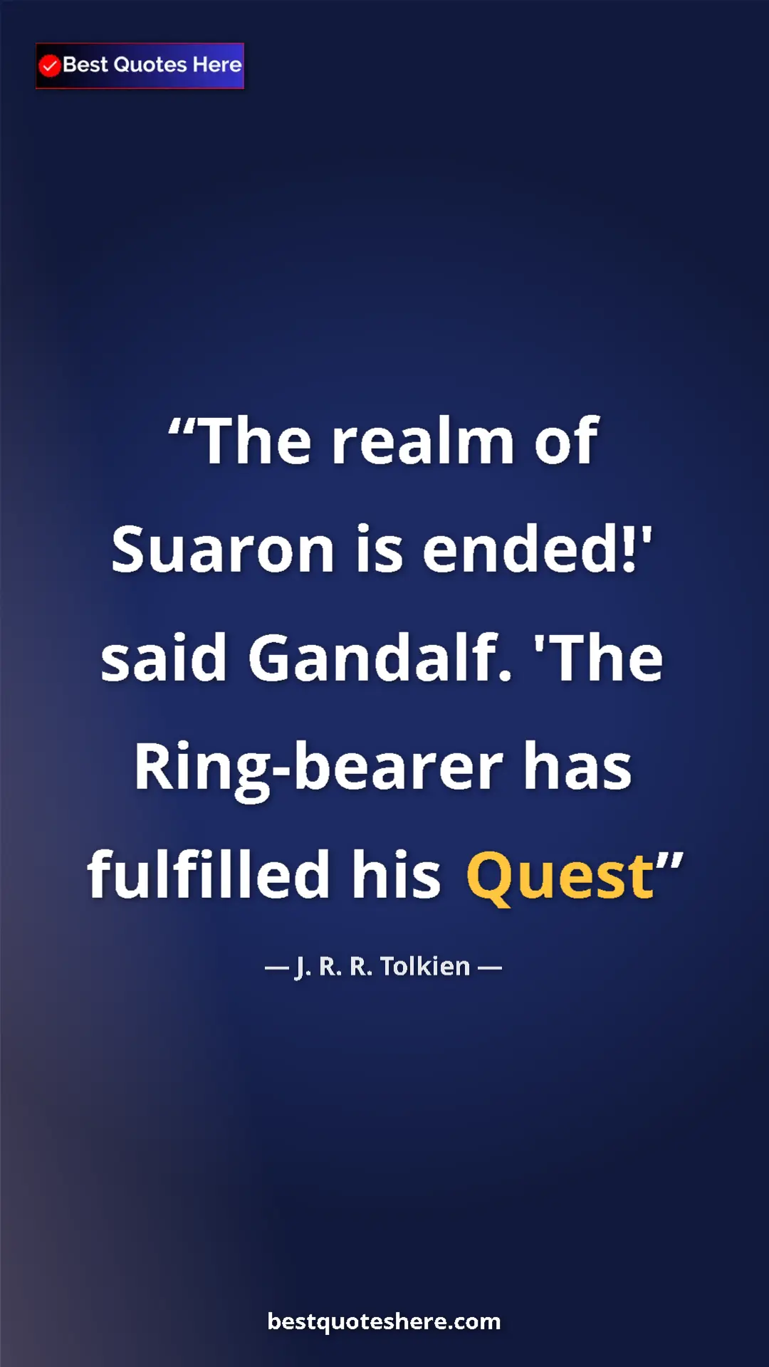 Pinterest quote poster by J. R. R. Tolkien: "The realm of Suaron is ended!' said Gandalf. 'The..."