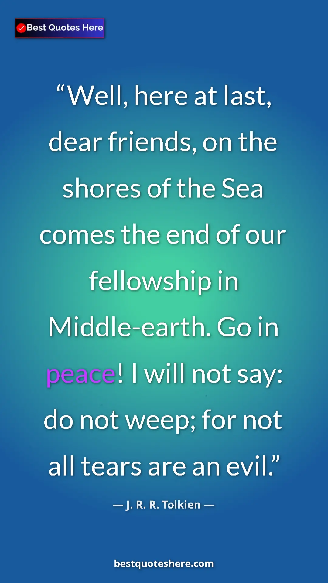 Pinterest quote poster by J. R. R. Tolkien: "Well, here at last, dear friends, on the shores of the Sea..."