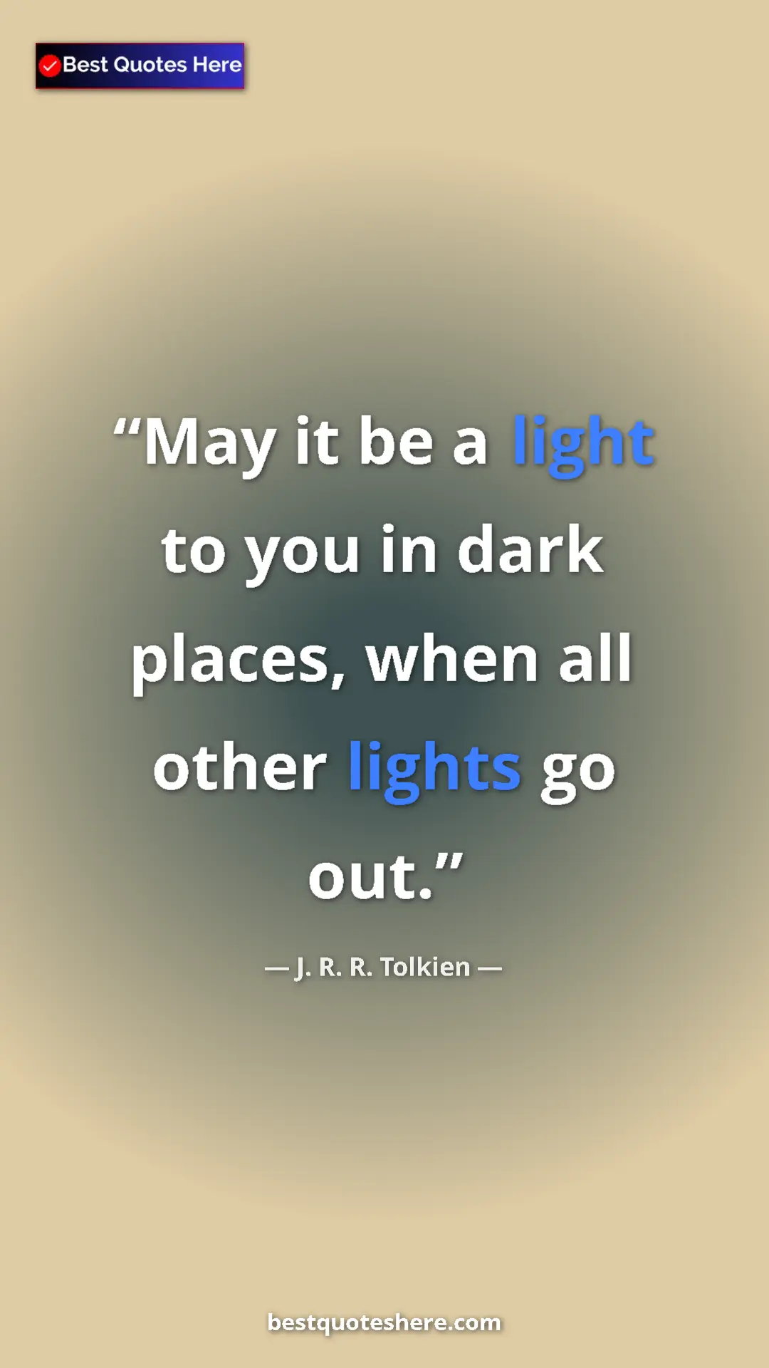 Pinterest quote poster by J. R. R. Tolkien: "May it be a light to you in dark places, when all other..."