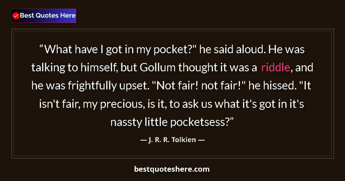 Quote by J. R. R. Tolkien: What have I got in my pocket?