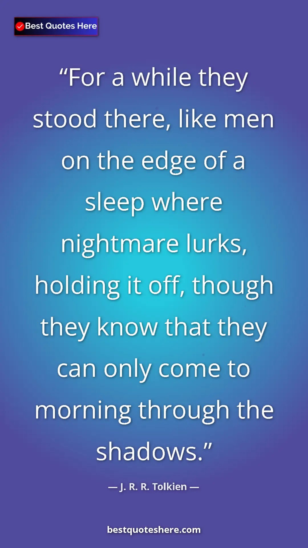 Pinterest quote poster by J. R. R. Tolkien: "For a while they stood there, like men on the edge of a..."