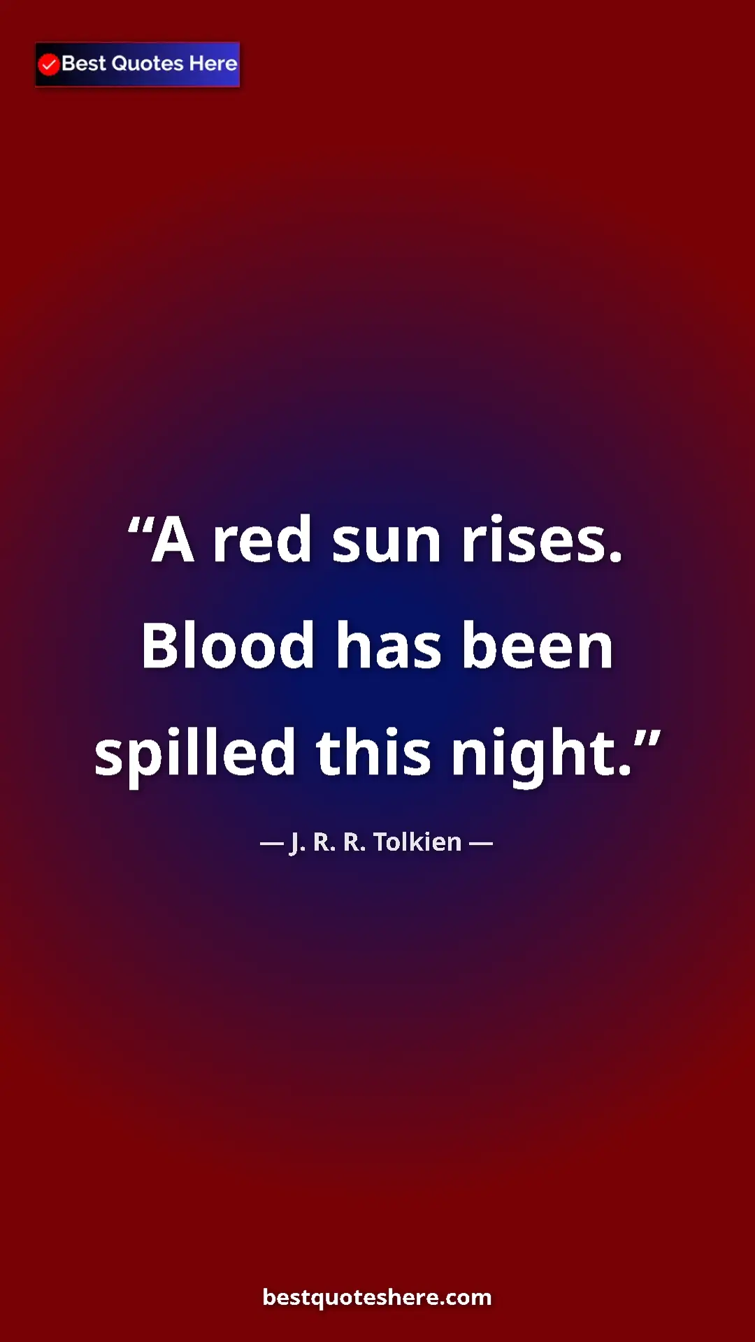 Pinterest quote poster by J. R. R. Tolkien: "A red sun rises. Blood has been spilled this night."