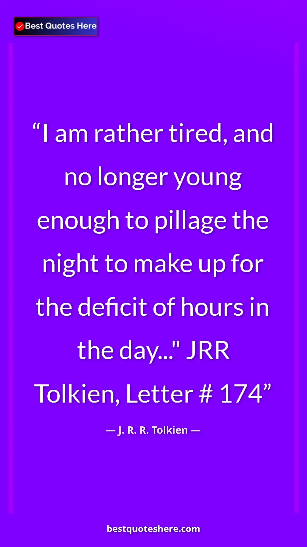 Pinterest quote poster by J. R. R. Tolkien: "I am rather tired, and no longer young enough to pillage..."