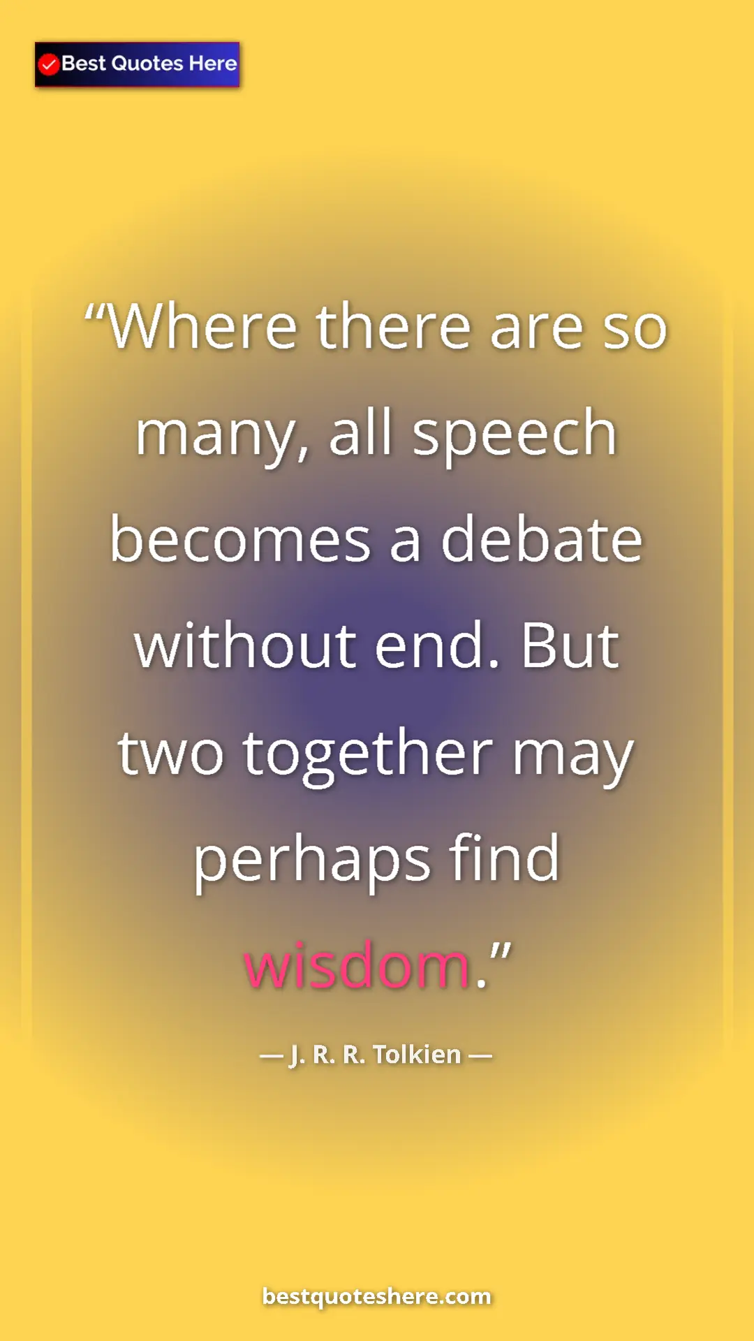 Pinterest quote poster by J. R. R. Tolkien: "Where there are so many, all speech becomes a debate..."