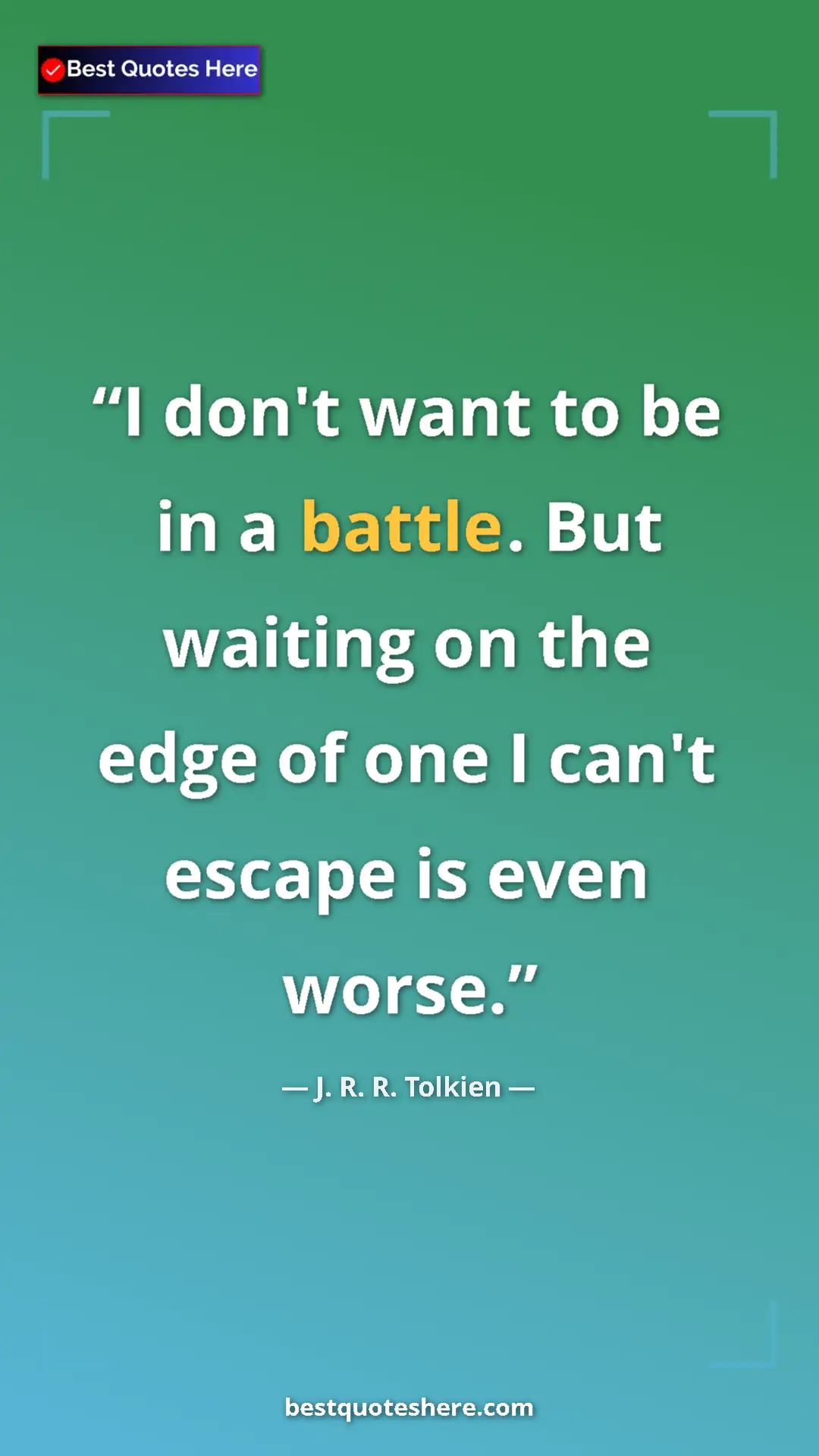 Pinterest quote poster by J. R. R. Tolkien: "I don't want to be in a battle. But waiting on the edge of..."