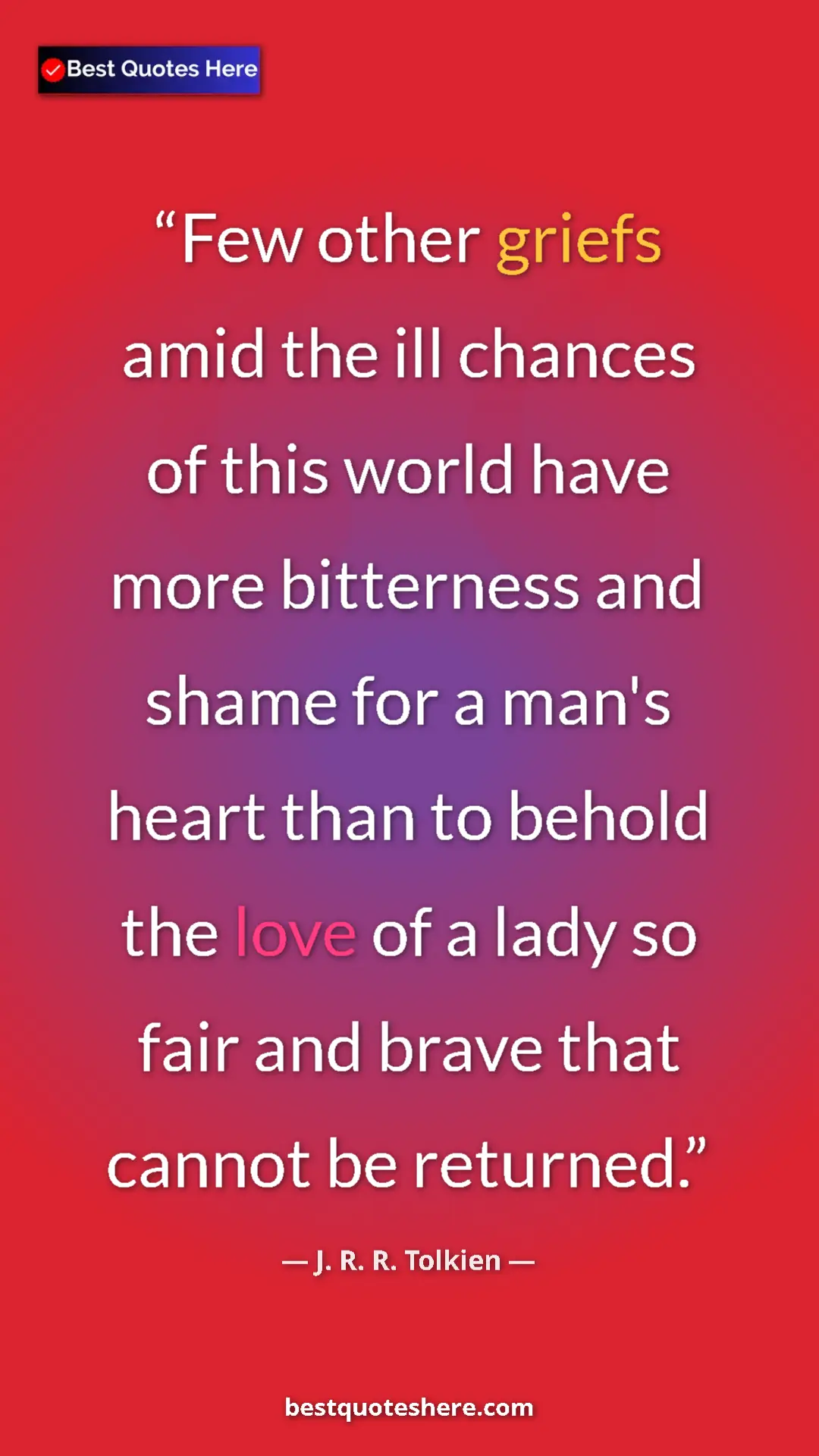 Pinterest quote poster by J. R. R. Tolkien: "Few other griefs amid the ill chances of this world have..."