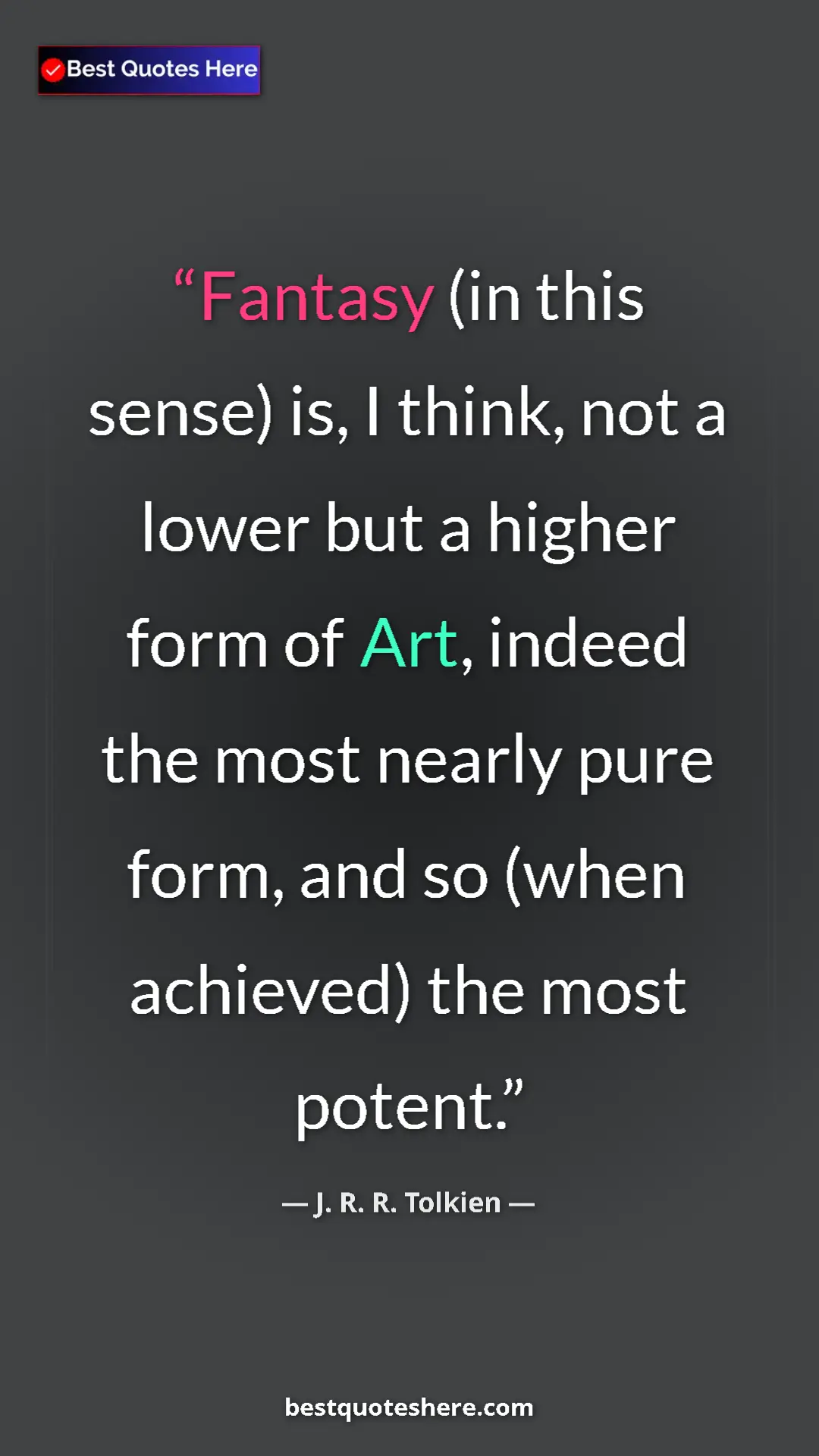 Pinterest quote poster by J. R. R. Tolkien: "Fantasy (in this sense) is, I think, not a lower but a..."