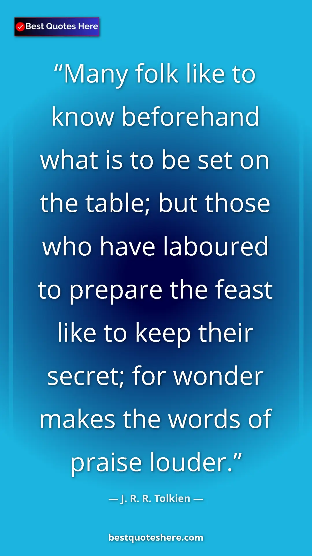 Pinterest quote poster by J. R. R. Tolkien: "Many folk like to know beforehand what is to be set on the..."