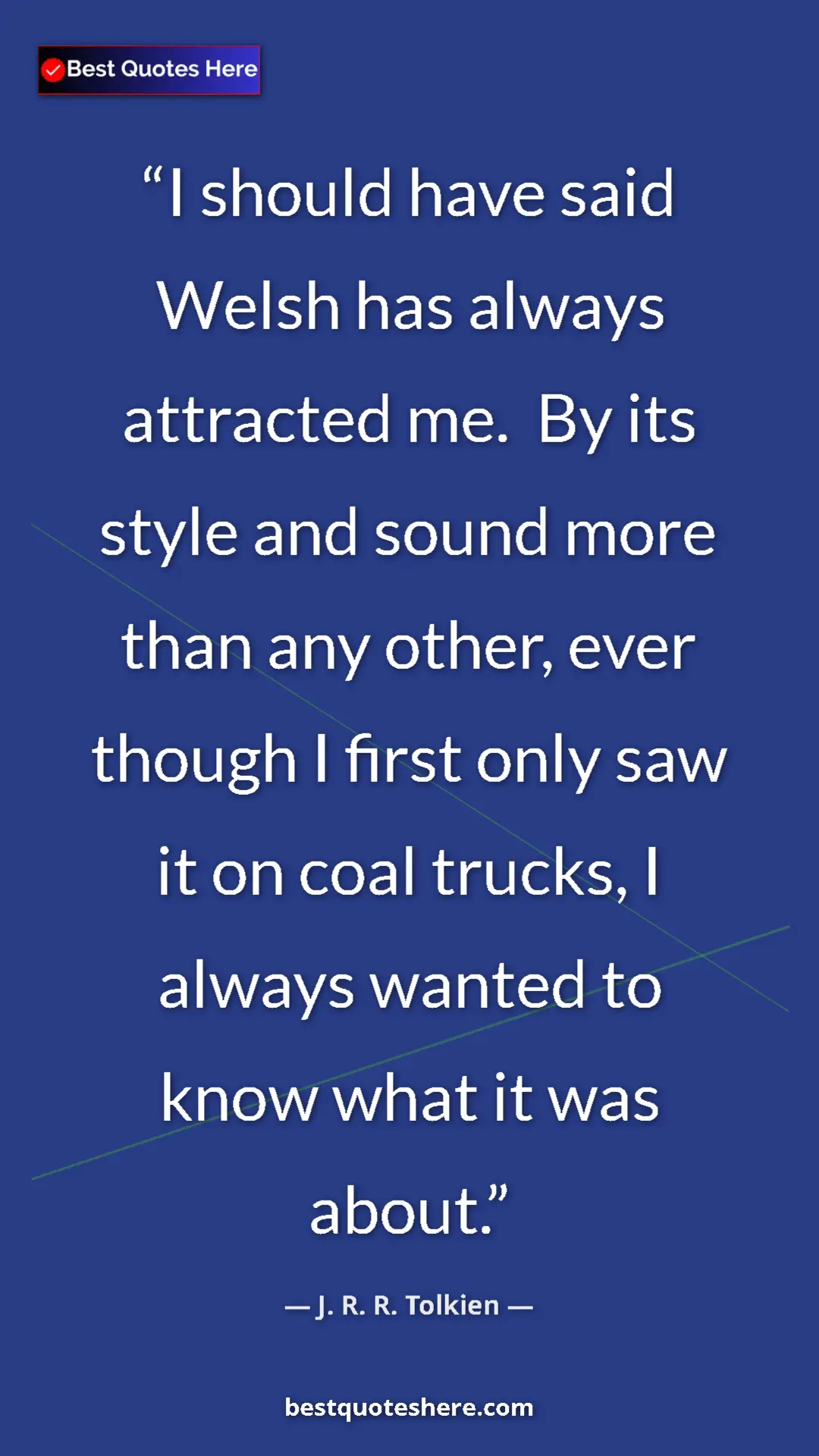 Pinterest quote poster by J. R. R. Tolkien: "I should have said Welsh has always attracted me.  By its..."