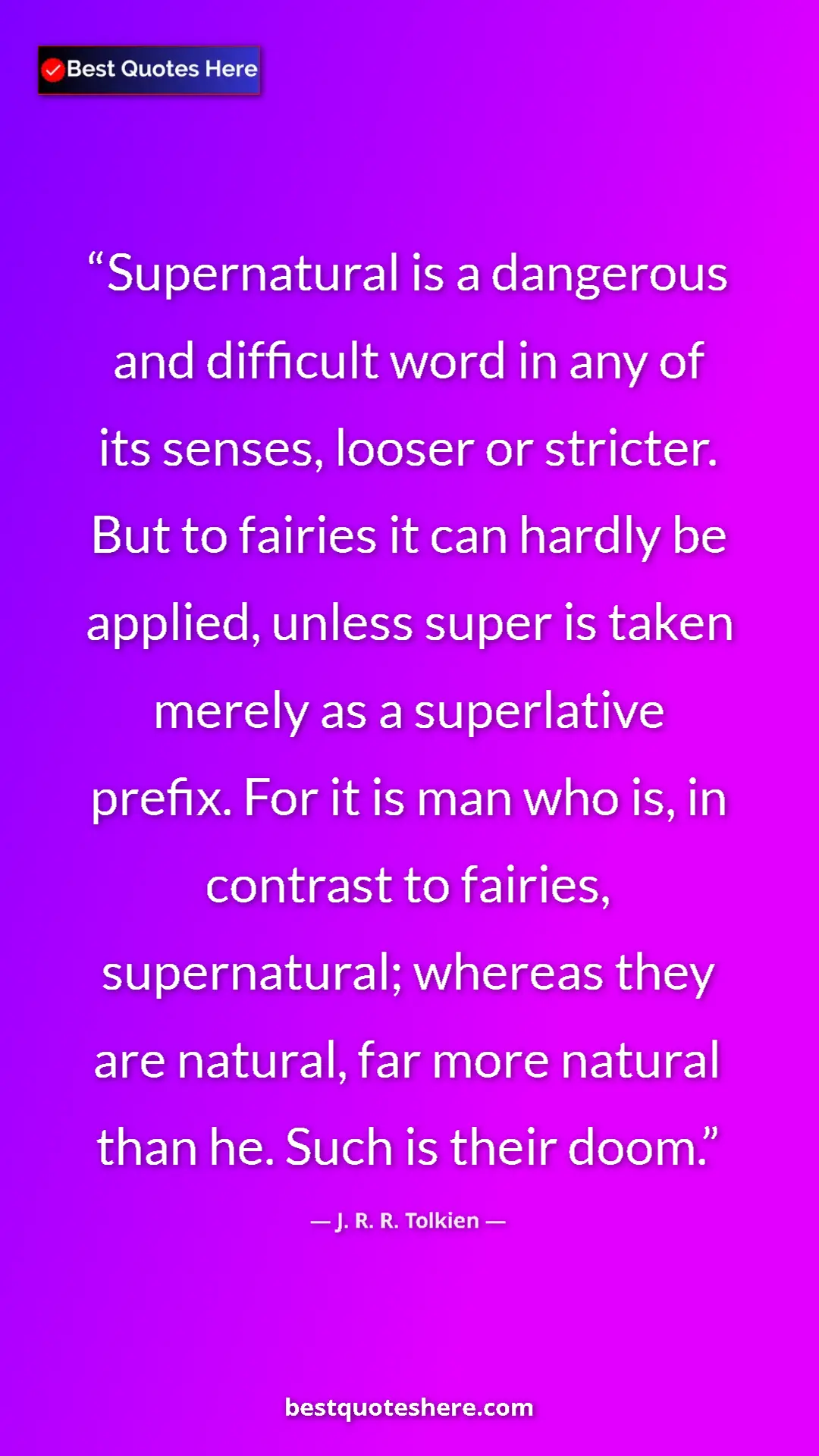 J. R. R. Tolkien Quote Card: "Supernatural is a dangerous and difficult word in any of..." Pinterest quote poster by J. R. R. Tolkien: "Supernatural is a dangerous and difficult word in any of..."