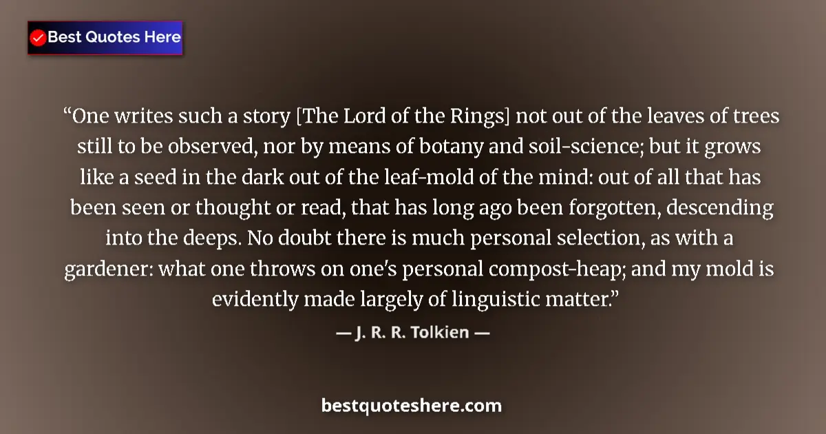 Quote by J. R. R. Tolkien: One writes such a story [The Lord of the Rings] no
