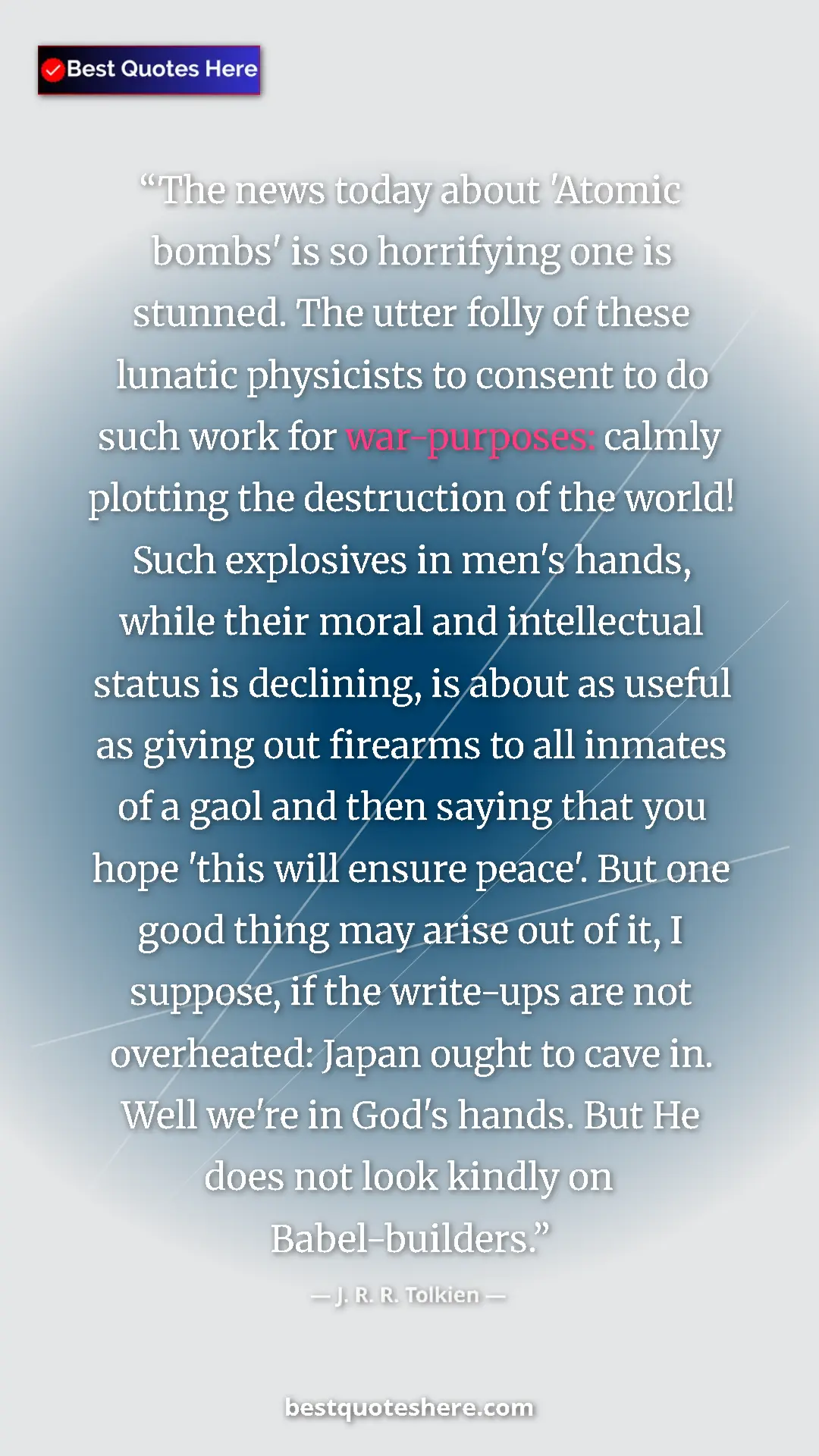 Pinterest quote poster by J. R. R. Tolkien: "The news today about 'Atomic bombs' is so horrifying one is..."