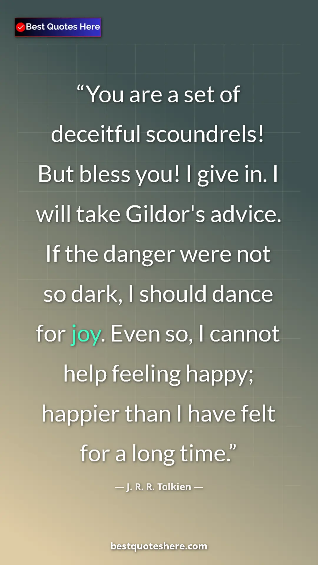 Pinterest quote poster by J. R. R. Tolkien: "You are a set of deceitful scoundrels! But bless you! I..."
