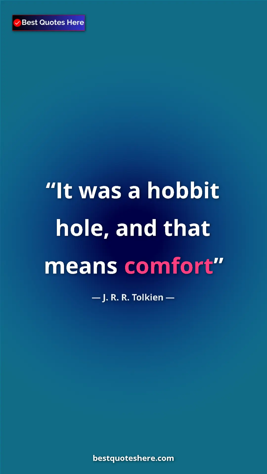 Pinterest quote poster by J. R. R. Tolkien: "It was a hobbit hole, and that means comfort"