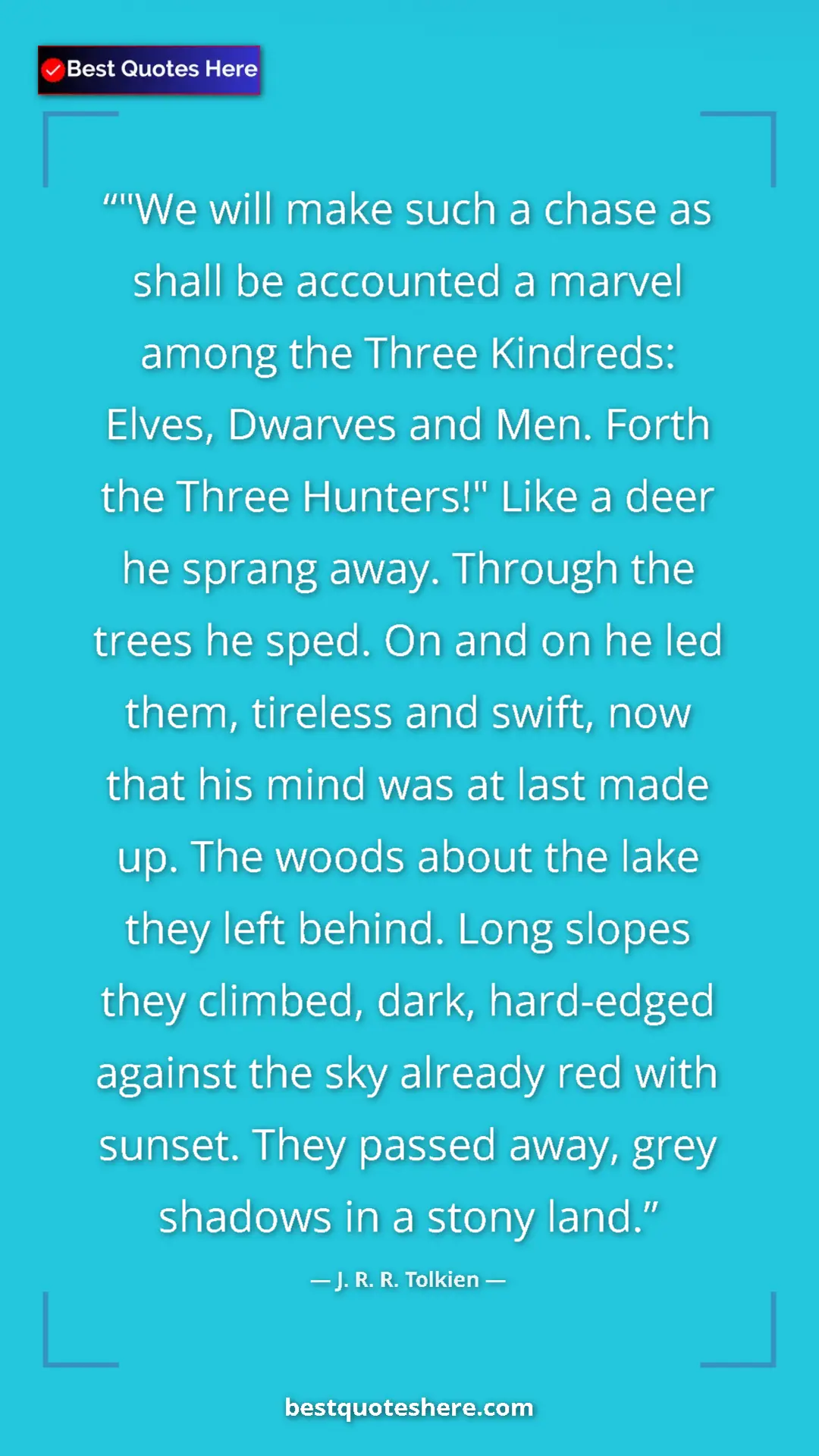 Pinterest quote poster by J. R. R. Tolkien: ""We will make such a chase as shall be accounted a marvel..."