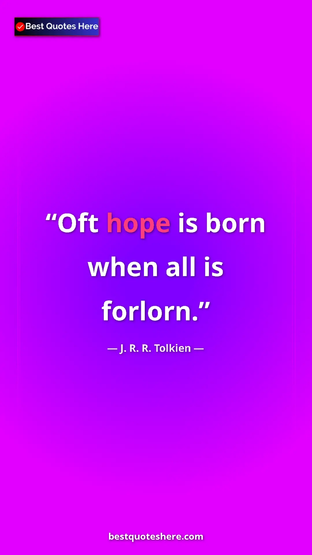 Pinterest quote poster by J. R. R. Tolkien: "Oft hope is born when all is forlorn."