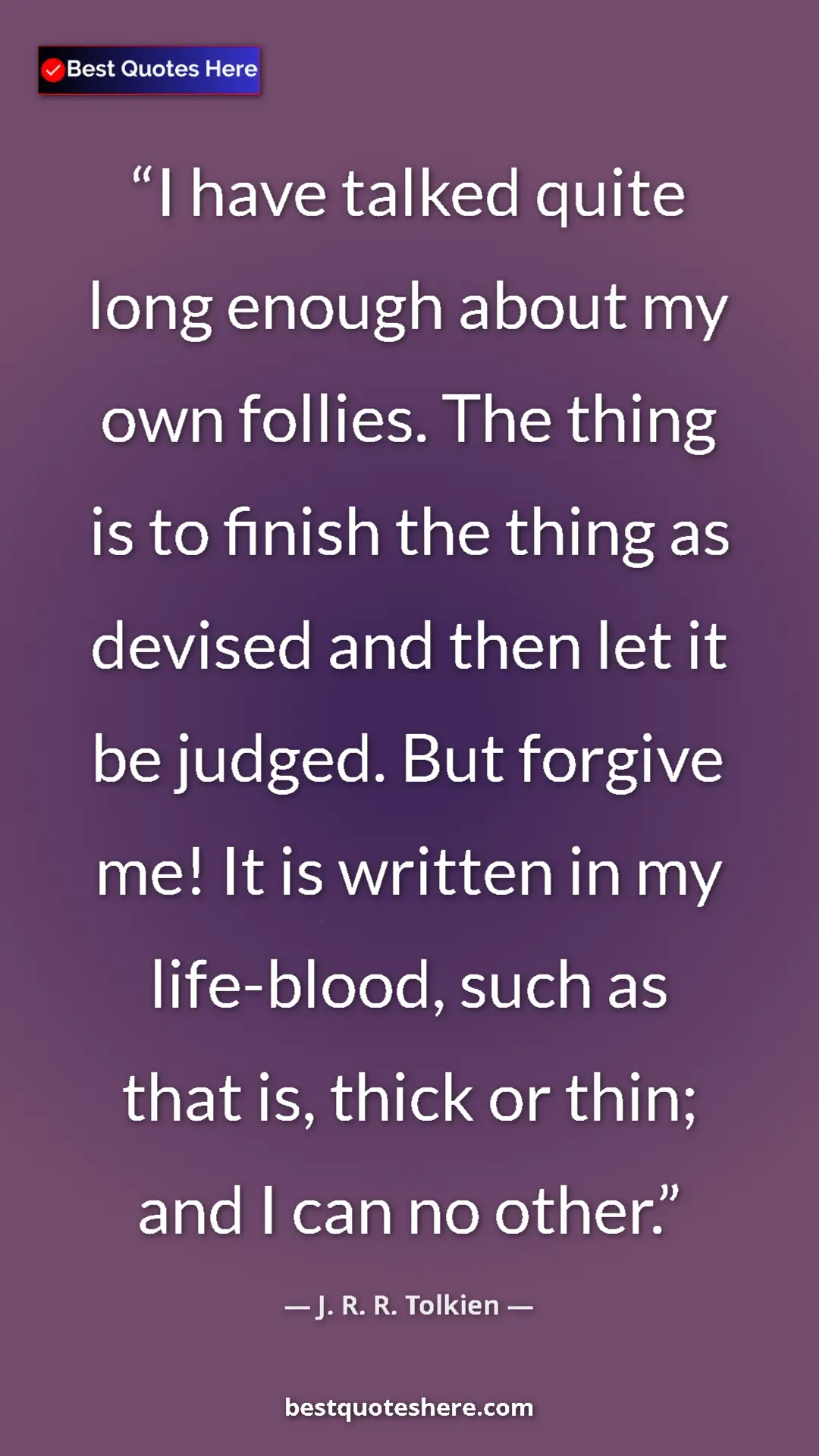 Pinterest quote poster by J. R. R. Tolkien: "I have talked quite long enough about my own follies. The..."