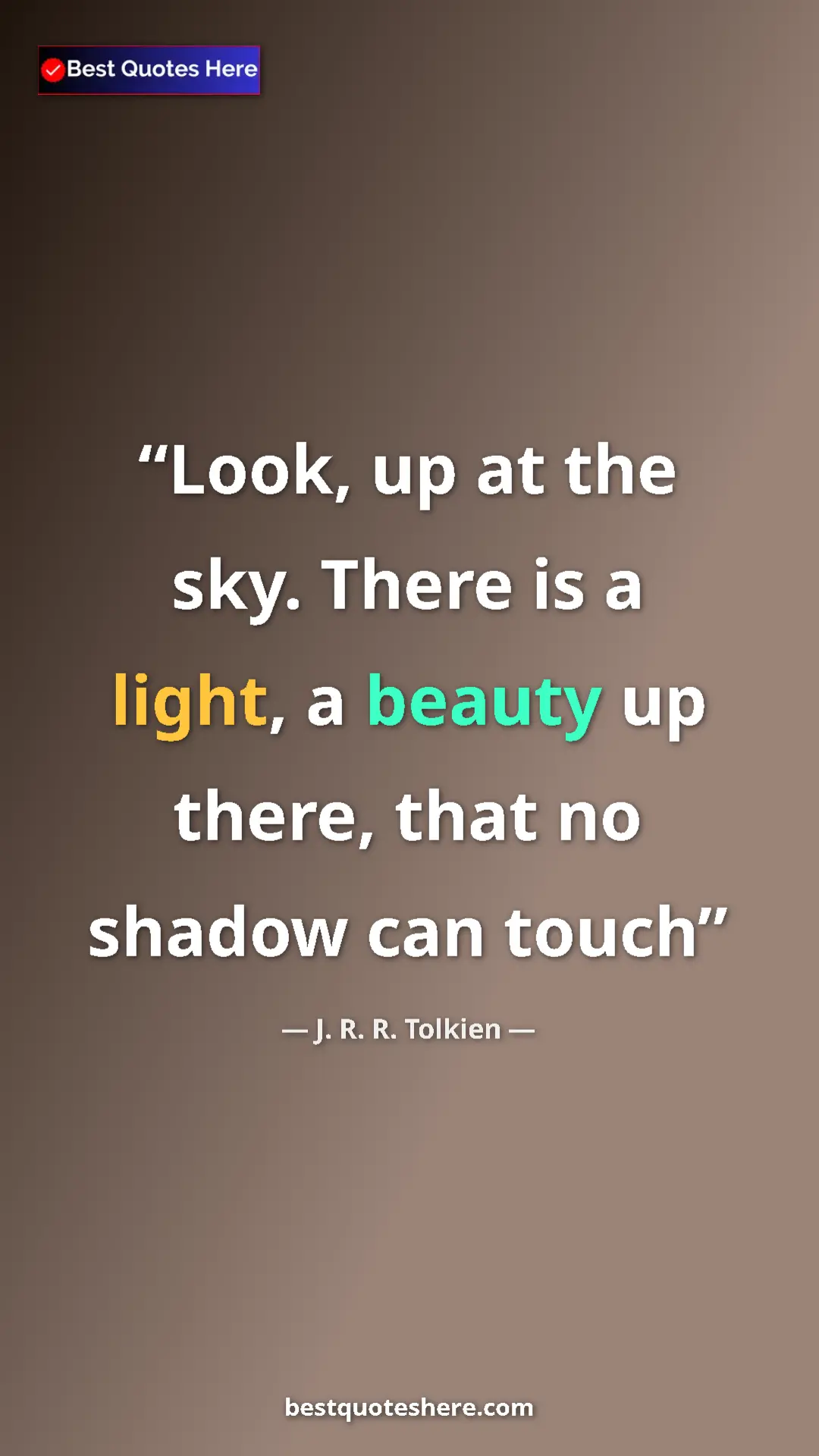 Pinterest quote poster by J. R. R. Tolkien: "Look, up at the sky. There is a light, a beauty up there,..."