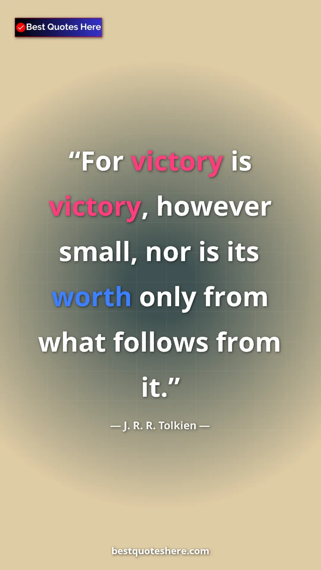 Pinterest quote poster by J. R. R. Tolkien: "For victory is victory, however small, nor is its worth..."