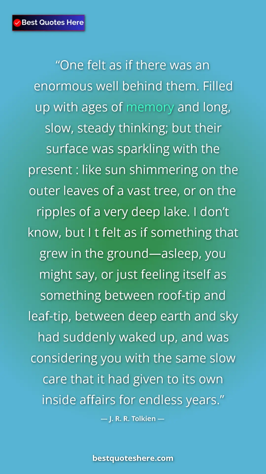 Pinterest quote poster by J. R. R. Tolkien: "One felt as if there was an enormous well behind them...."