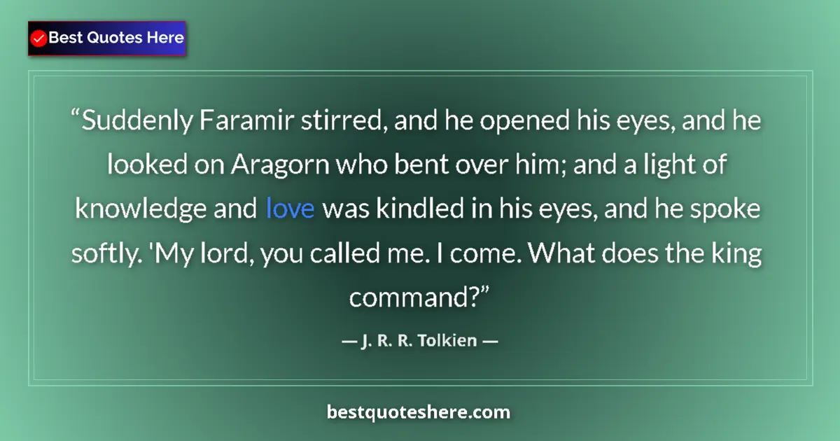 Quote by J. R. R. Tolkien: Suddenly Faramir stirred, and he opened his eyes, 