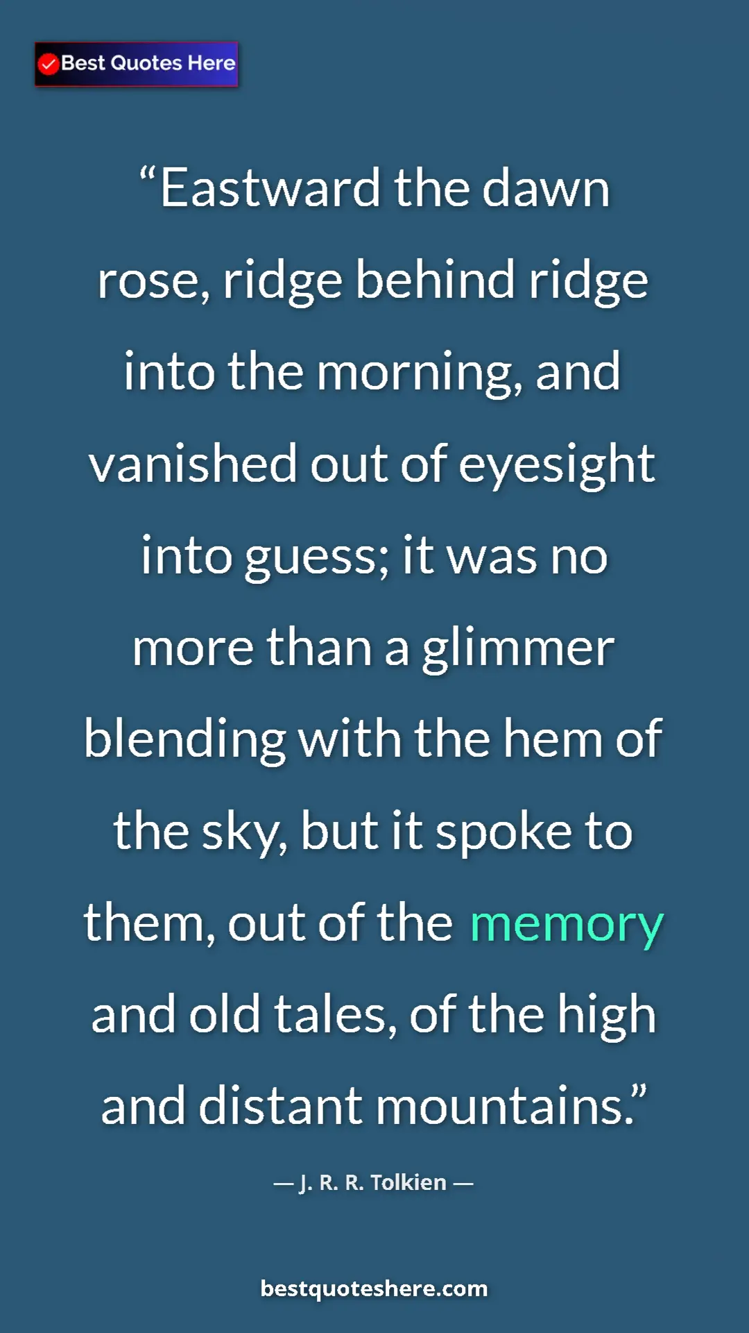 J. R. R. Tolkien Quote Card: "Eastward the dawn rose, ridge behind ridge into the..." Pinterest quote poster by J. R. R. Tolkien: "Eastward the dawn rose, ridge behind ridge into the..."