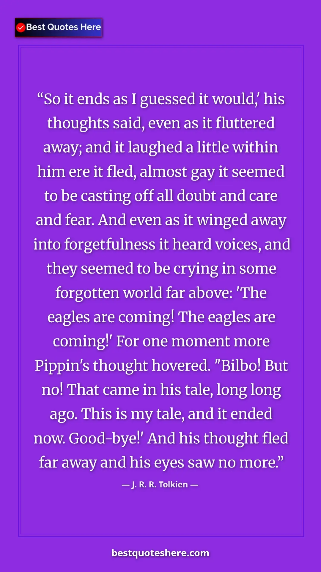 Pinterest quote poster by J. R. R. Tolkien: "So it ends as I guessed it would,' his thoughts said, even..."