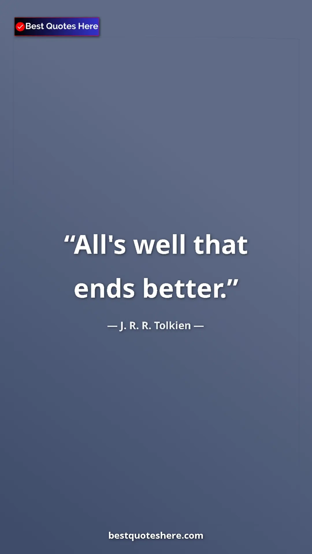Pinterest quote poster by J. R. R. Tolkien: "All's well that ends better."