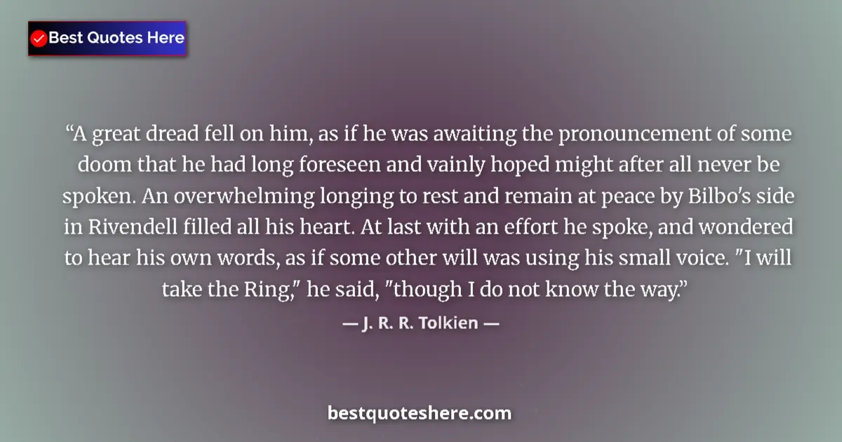 Quote by J. R. R. Tolkien: A great dread fell on him, as if he was awaiting the pronouncement of some doom that he had long for...
